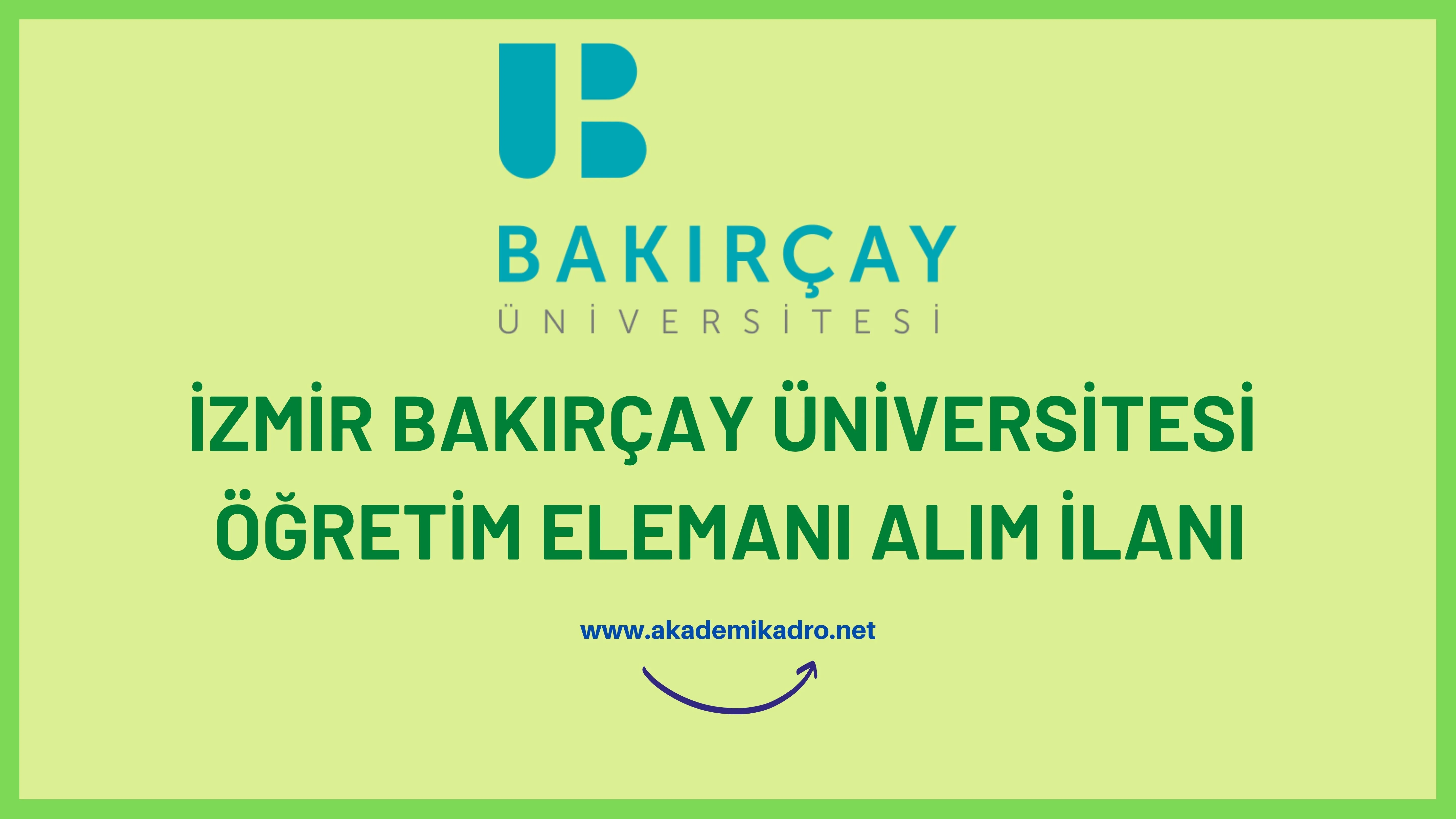 İzmir Bakırçay Üniversitesi 6 Araştırma görevlisi, öğretim görevlisi ve 11 öğretim üyesi alacak.