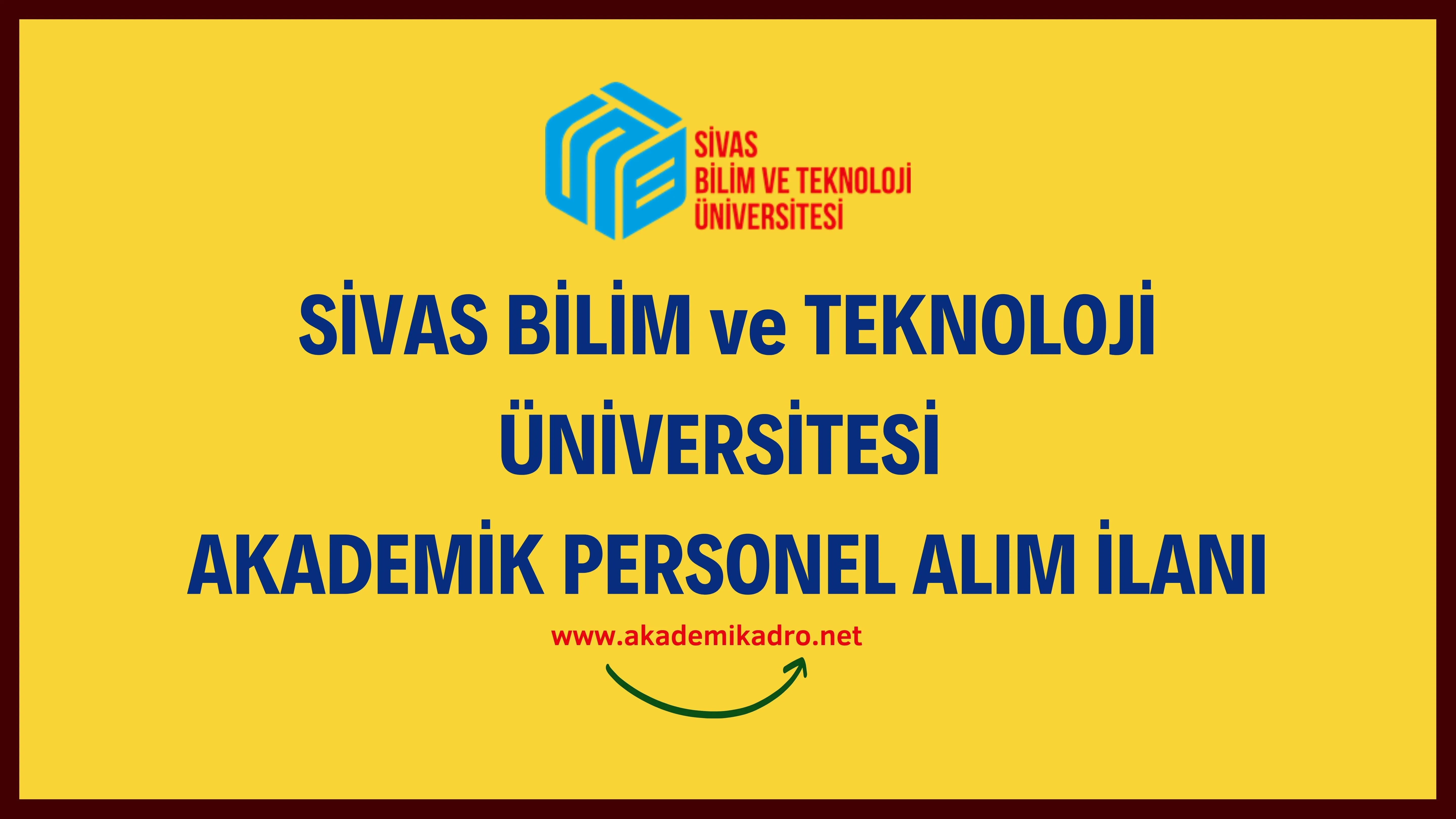 Sivas Bilim ve Teknoloji Üniversitesi birçok alandan 17 akademik personel alacak.