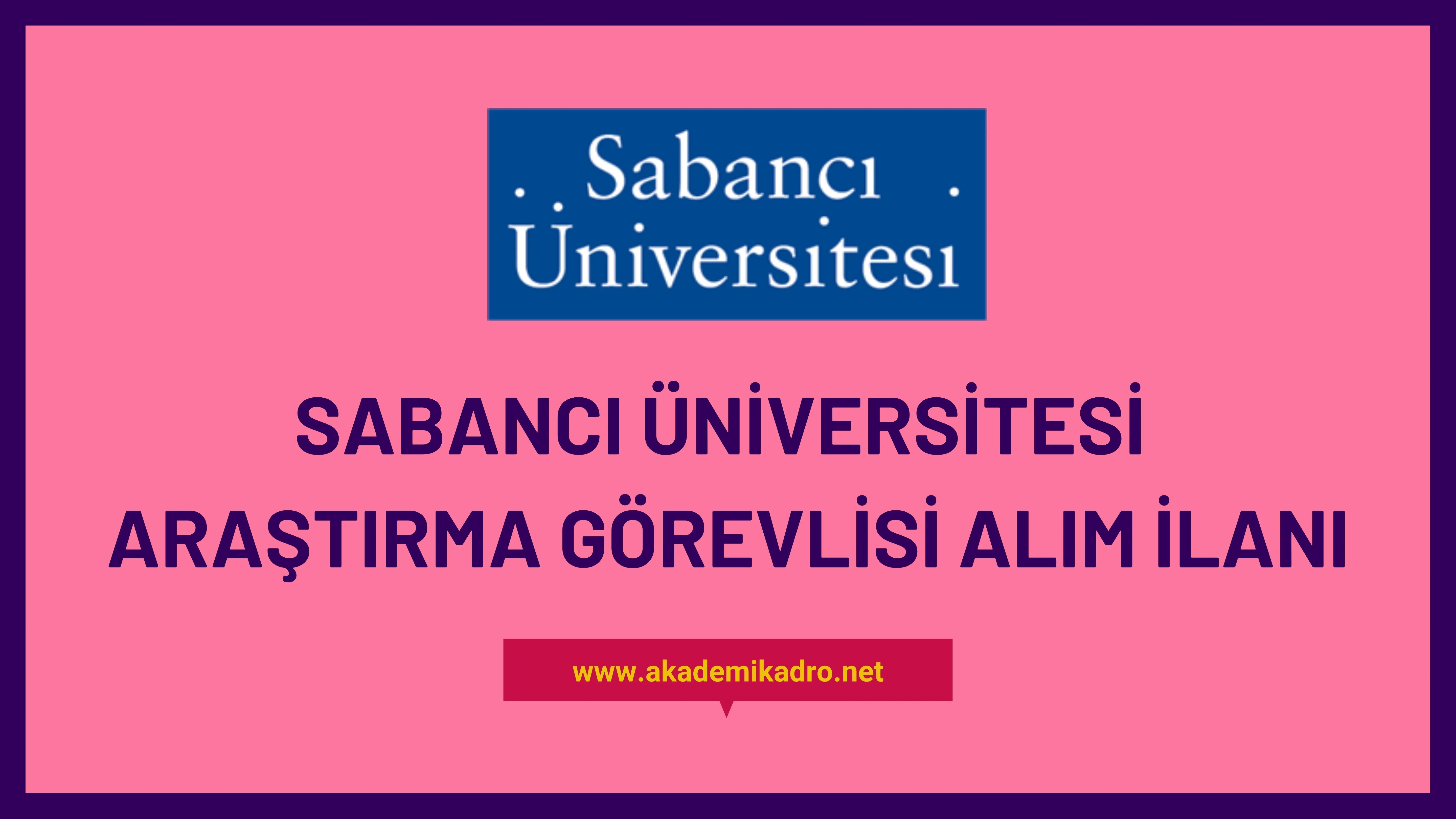Sabancı Üniversitesi 2 Araştırma görevlisi alacak.Son başvuru tarihi 19 Temmuz 2023.