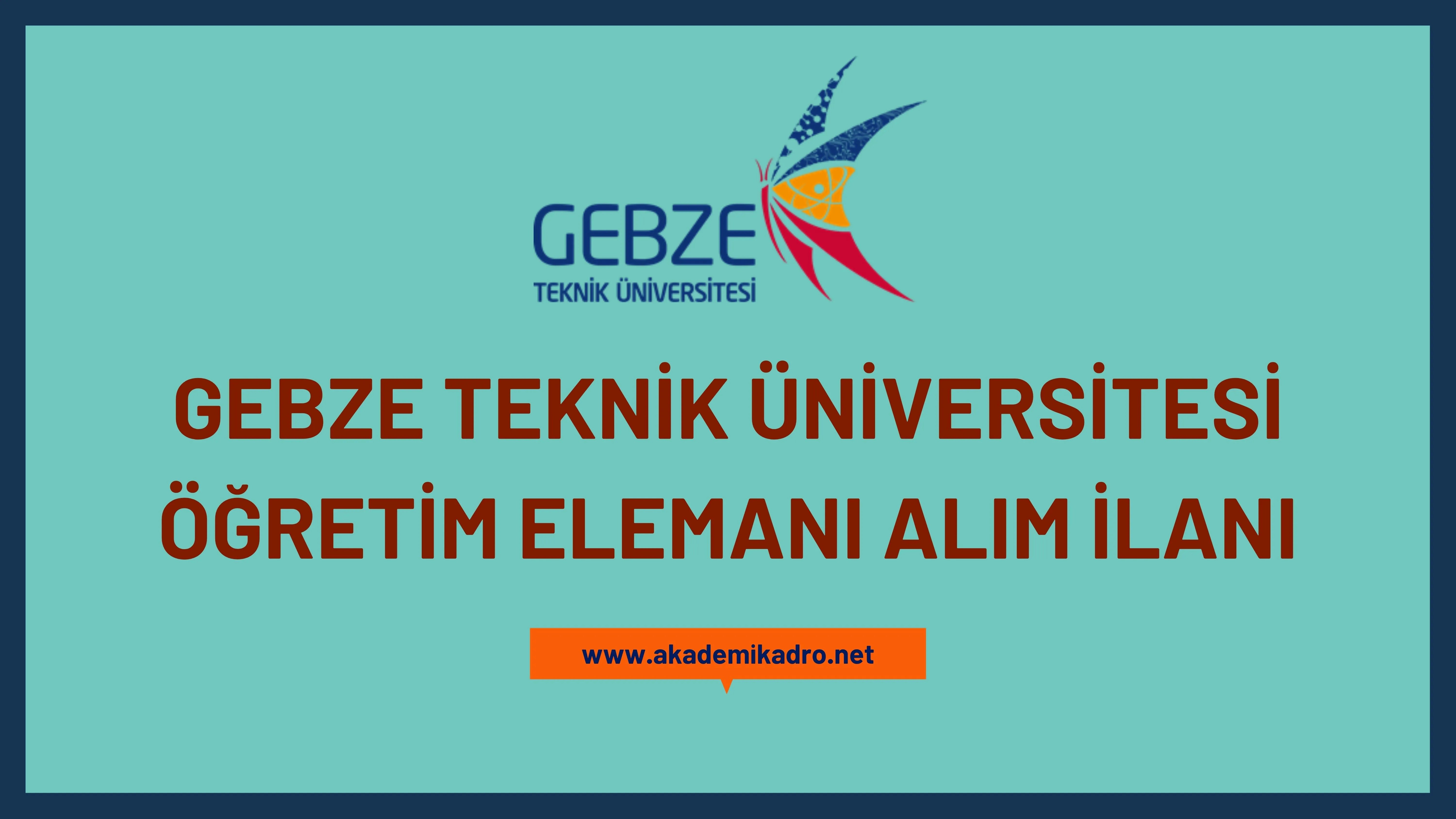 Gebze Teknik Üniversitesi 3 öğretim görevlisi alacaktır. Son başvuru tarihi 16 Ekim 2023
