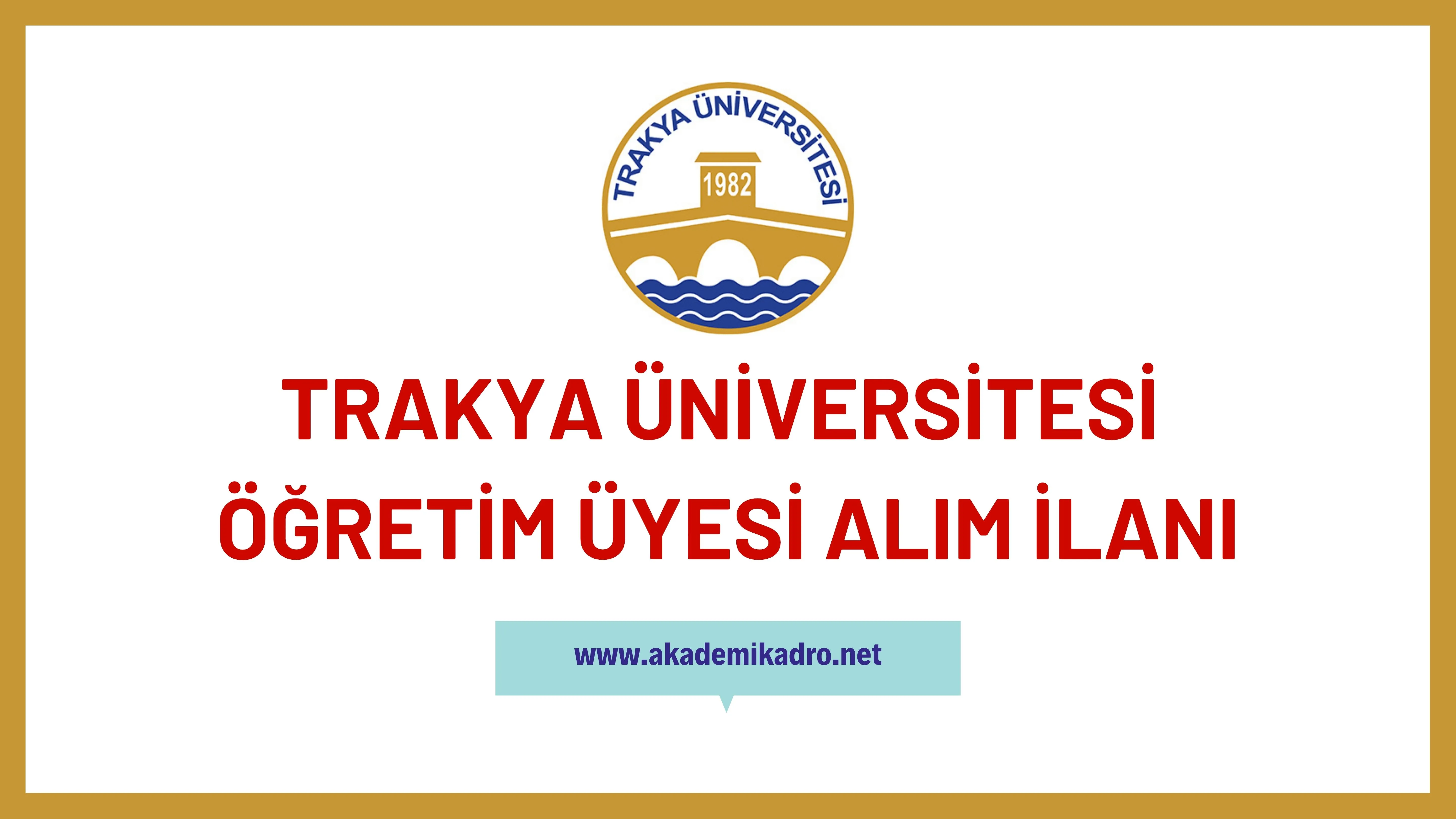 Trakya Üniversitesi birçok alandan 29 öğretim üyesi alacak.