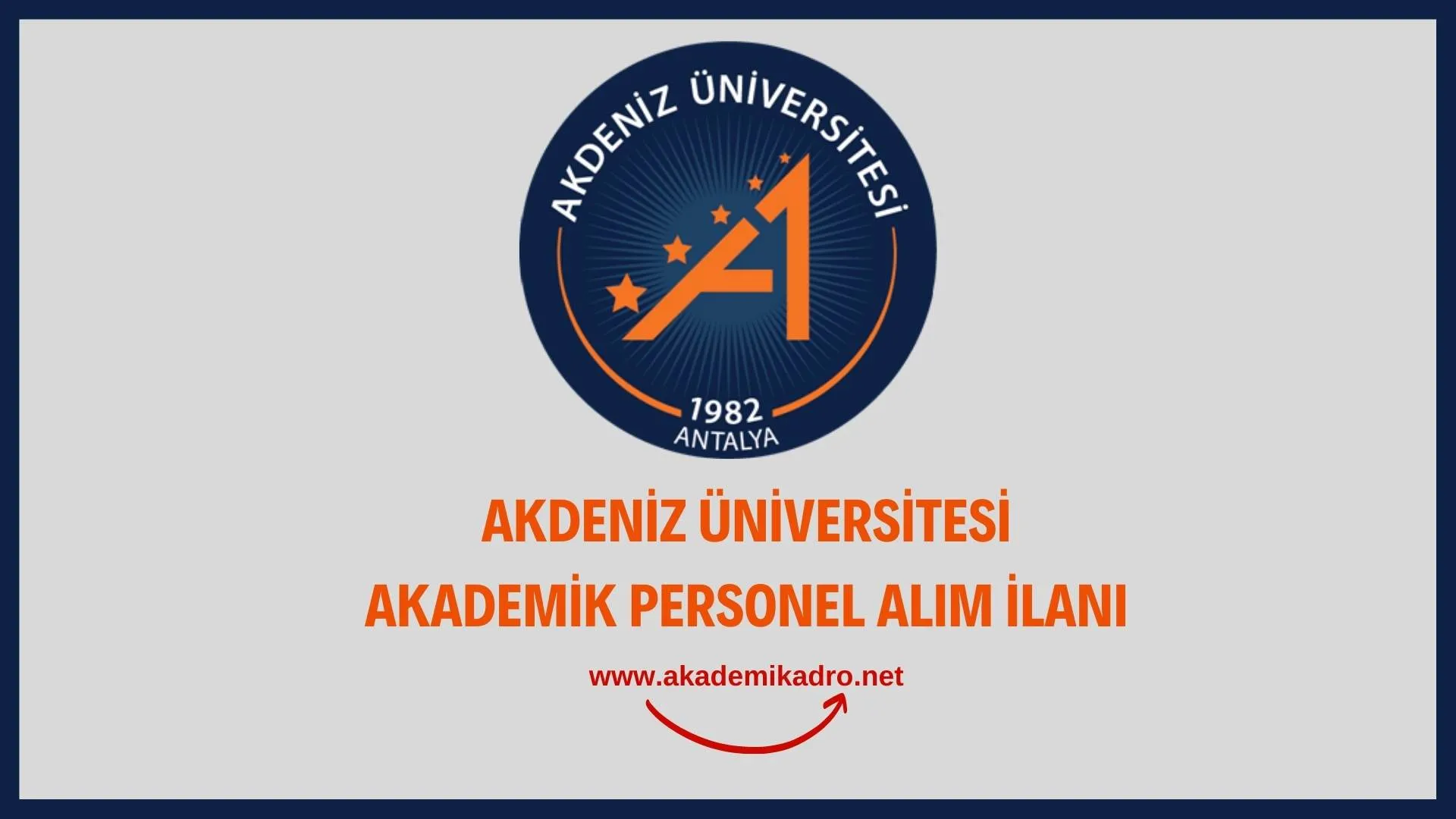 Akdeniz Üniversitesi çeşitli alanlardan 34 akademik personel alacak.