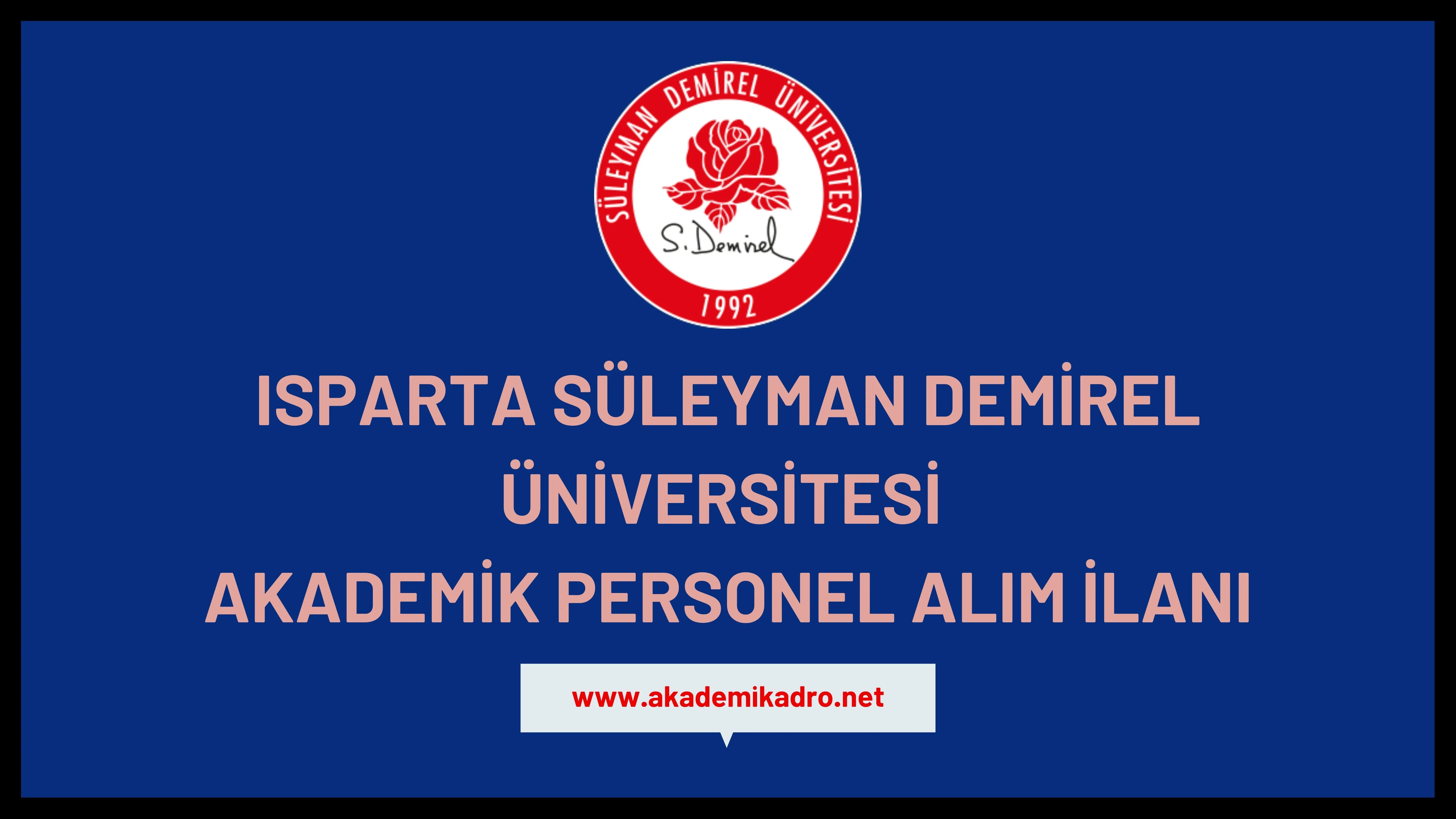 Süleyman Demirel Üniversitesi birçok alandan 15 öğretim üyesi alacak.