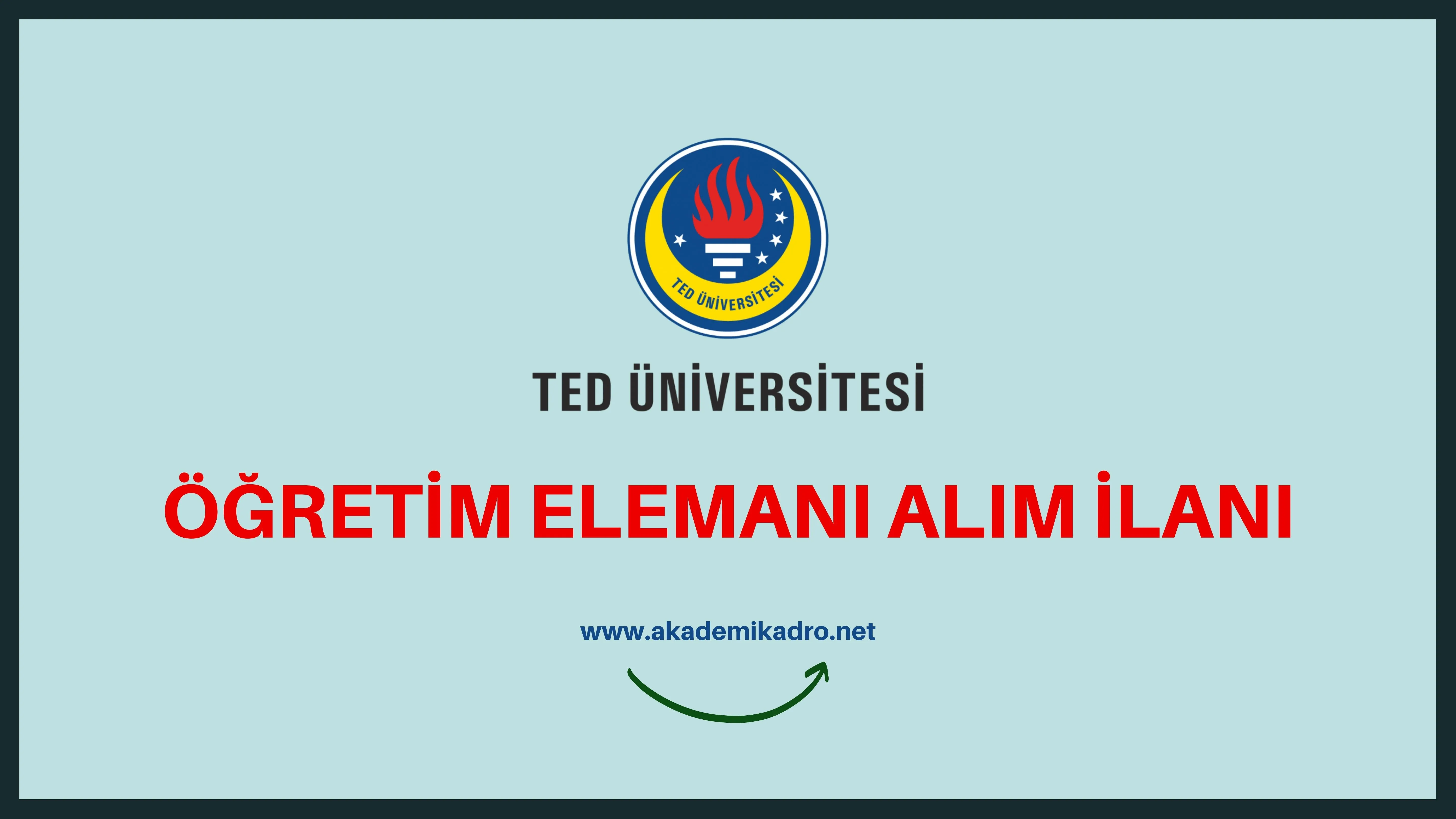 TED Üniversitesi 2 Araştırma görevlisi ve 2 Öğretim üyesi alacak.