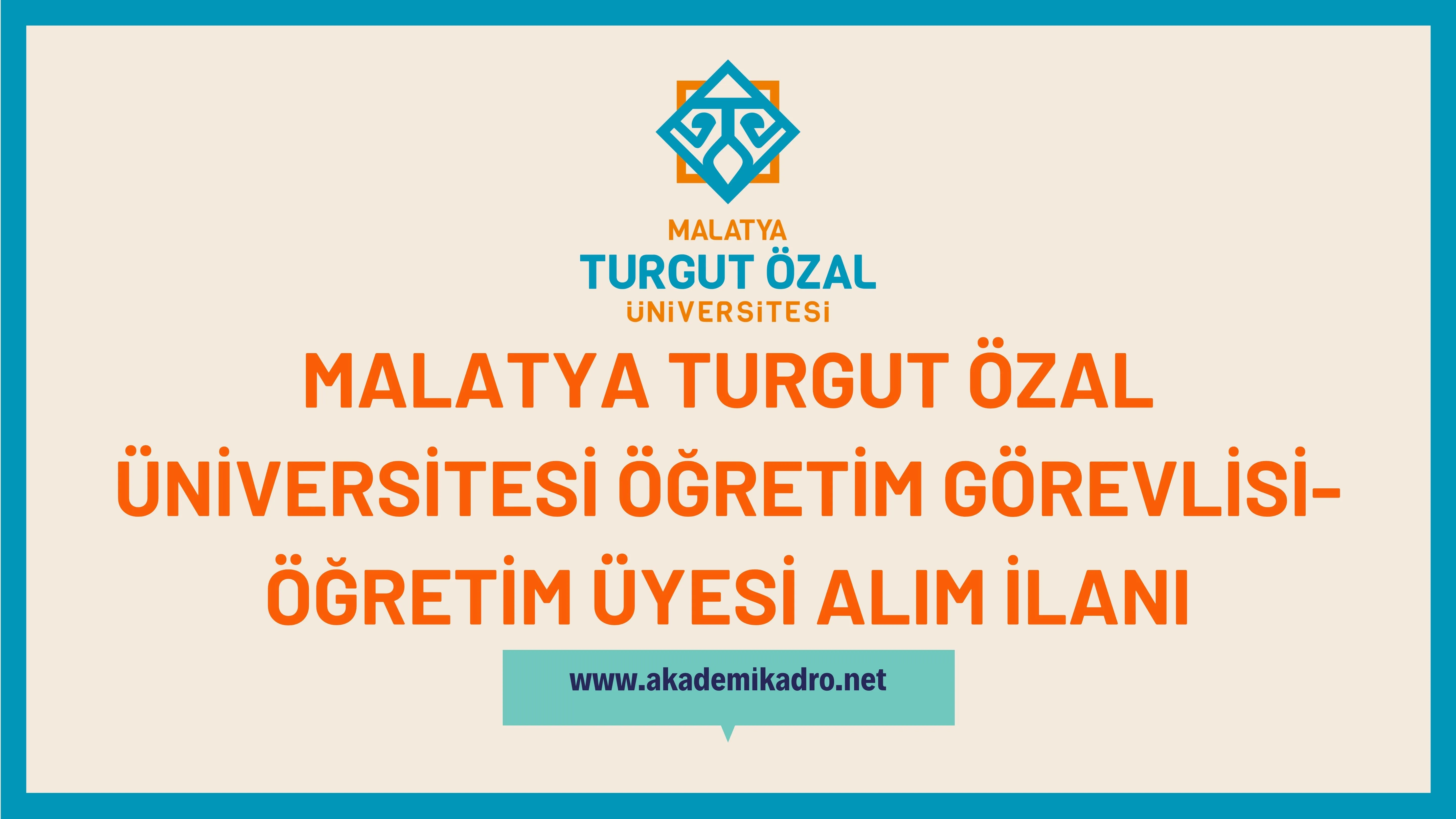 Malatya Turgut Özal Üniversitesi Öğretim görevlisi ve öğretim üyesi olmak üzere 27 Öğretim elemanı alacak.