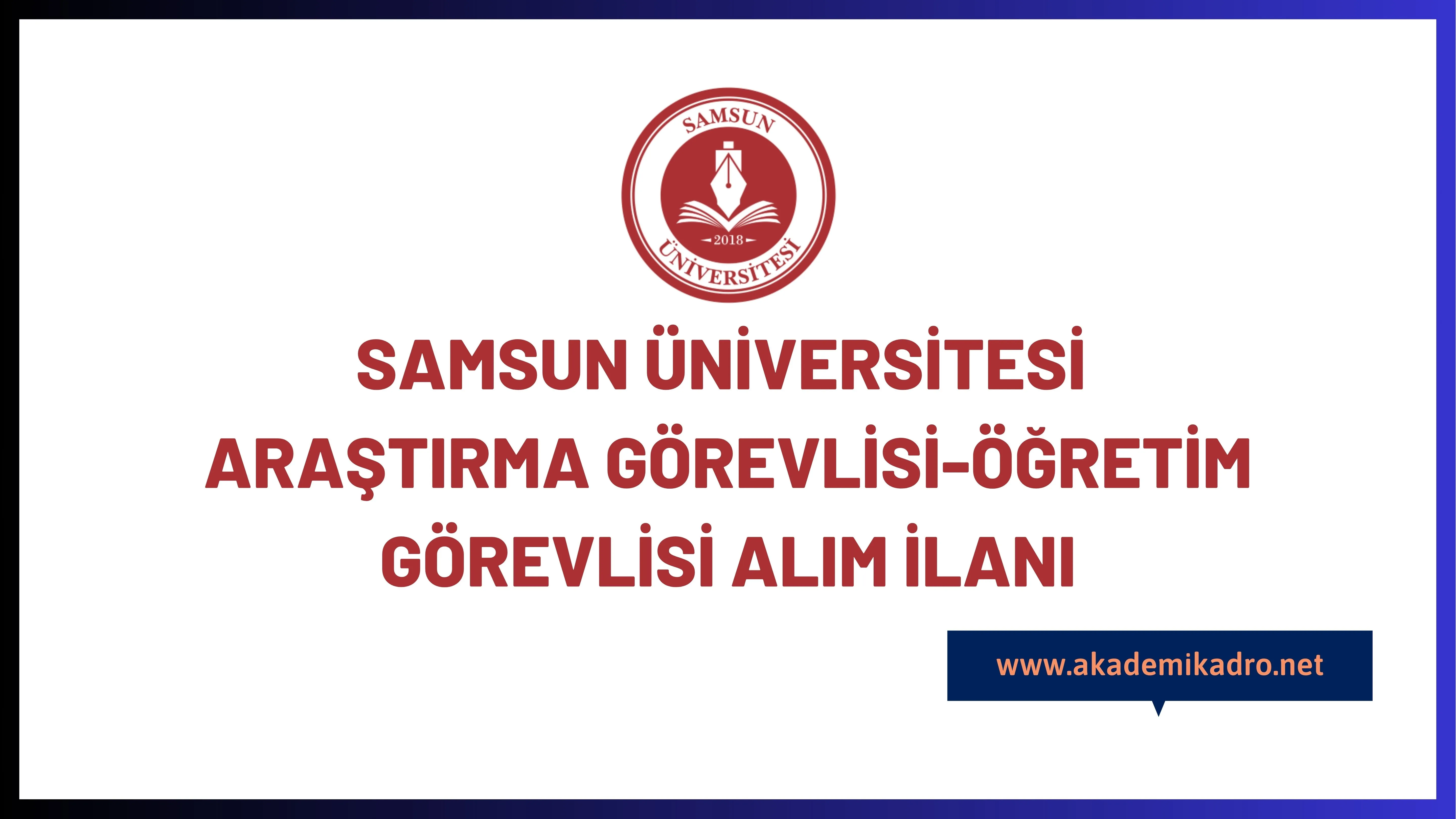 Samsun Üniversitesi 4 Araştırma görevlisi ve 3 Öğretim görevlisi alacak.