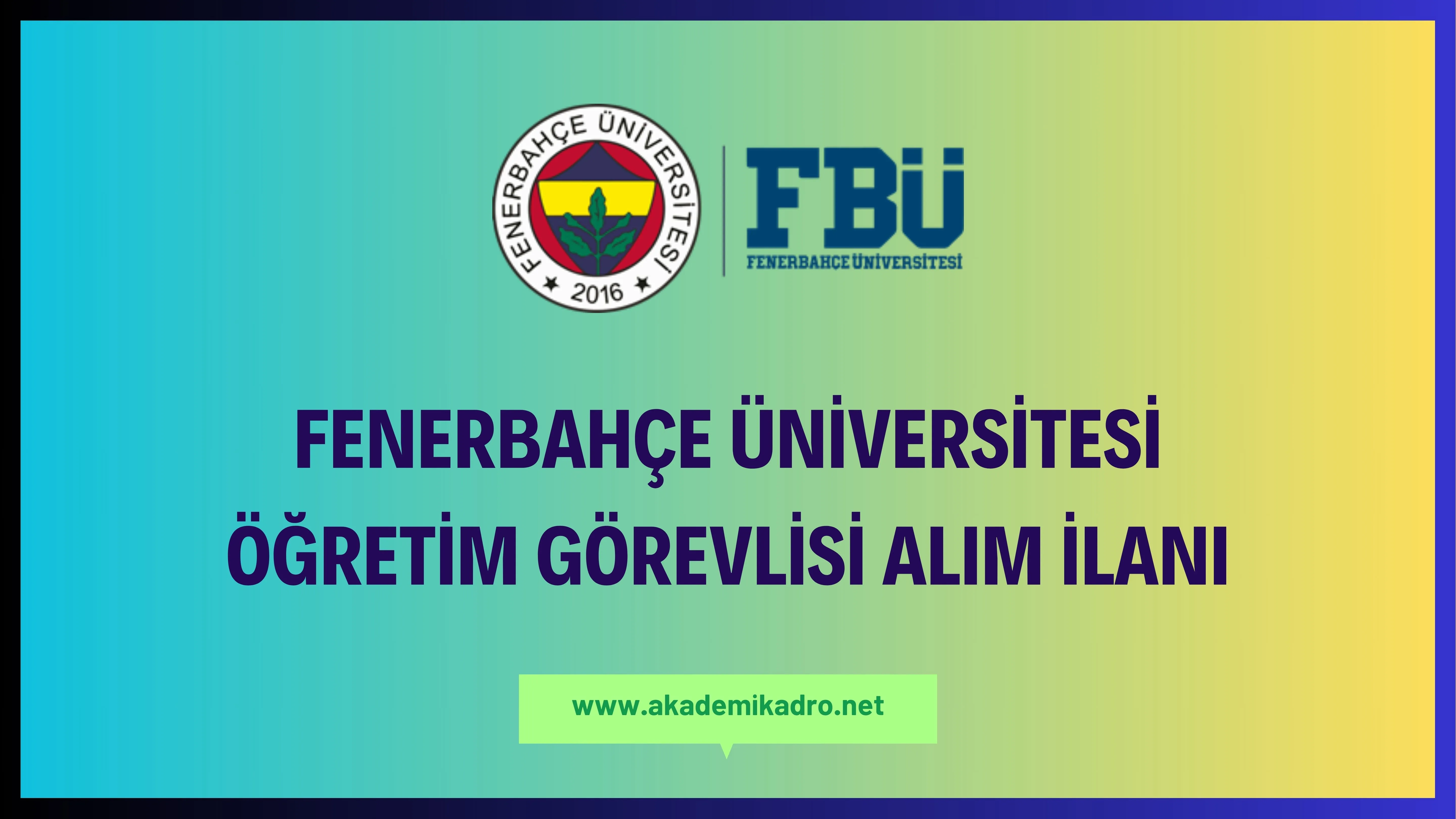 Fenerbahçe Üniversitesi öğretim görevlisi alacak.