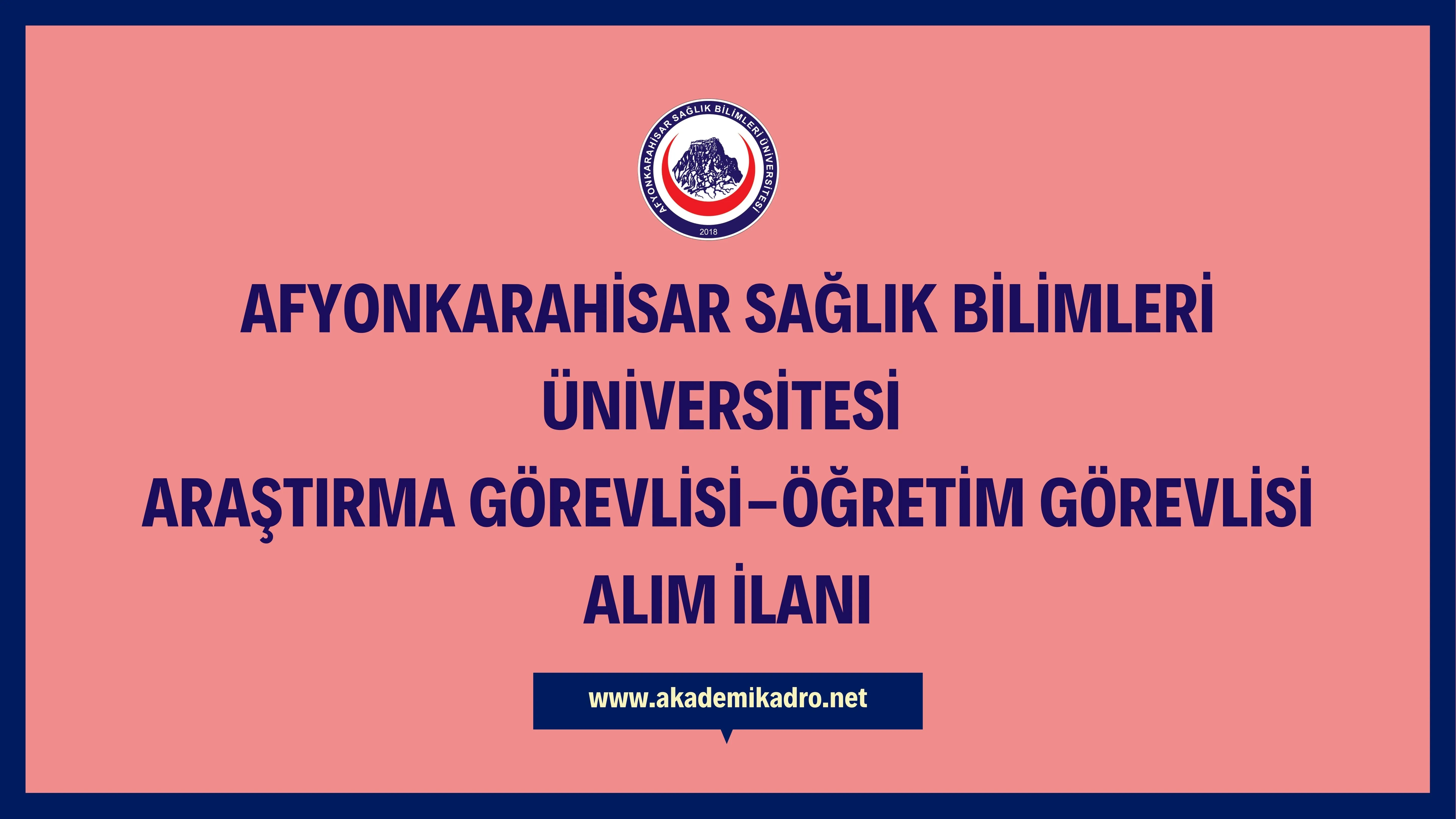 Afyonkarahisar Sağlık Bilimleri Üniversitesi 2 Araştırma görevlisi, 5 Öğretim görevlisi alacak.