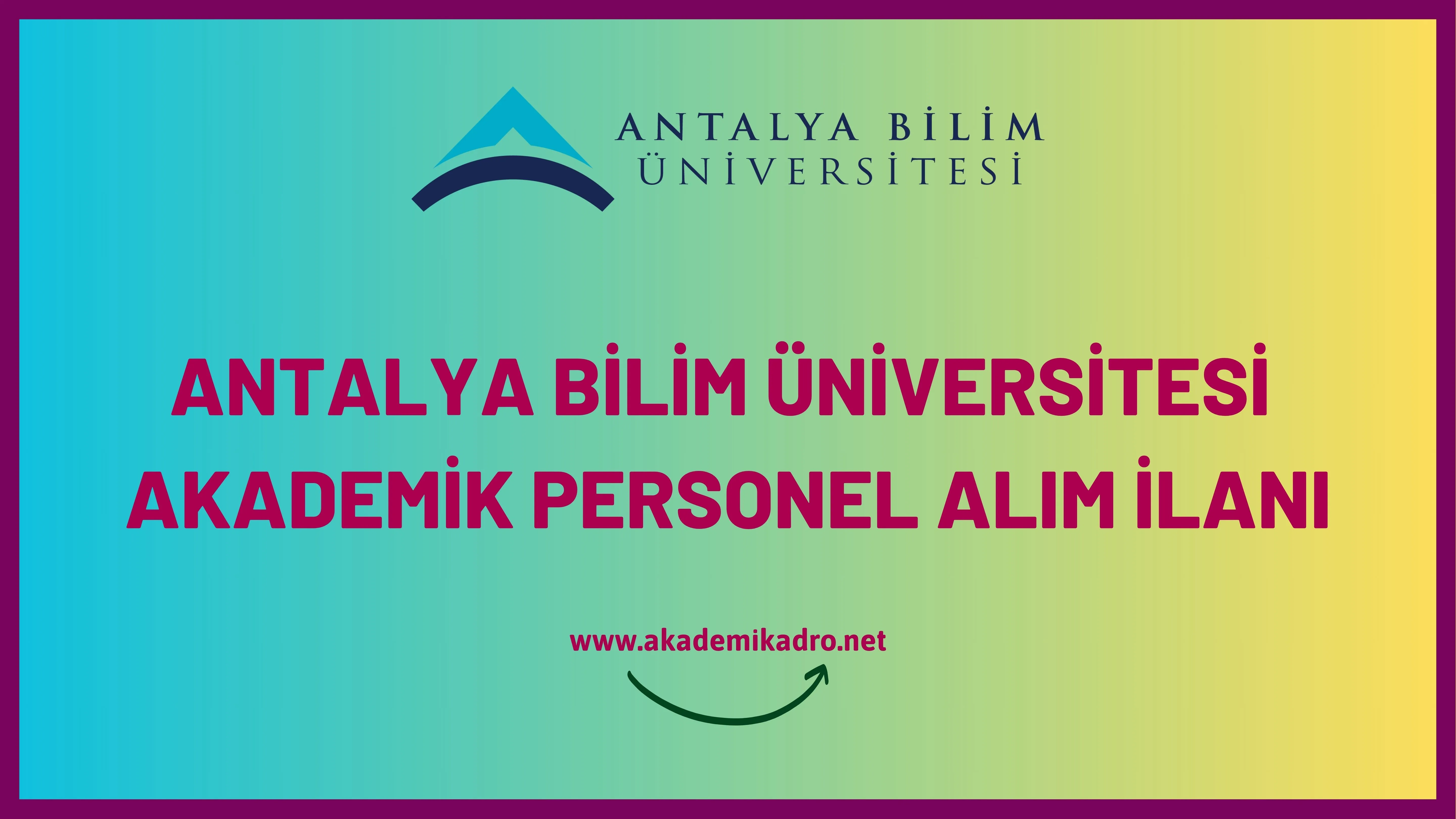 Antalya Bilim Üniversitesi birçok alandan 7 akademik personel alacak.