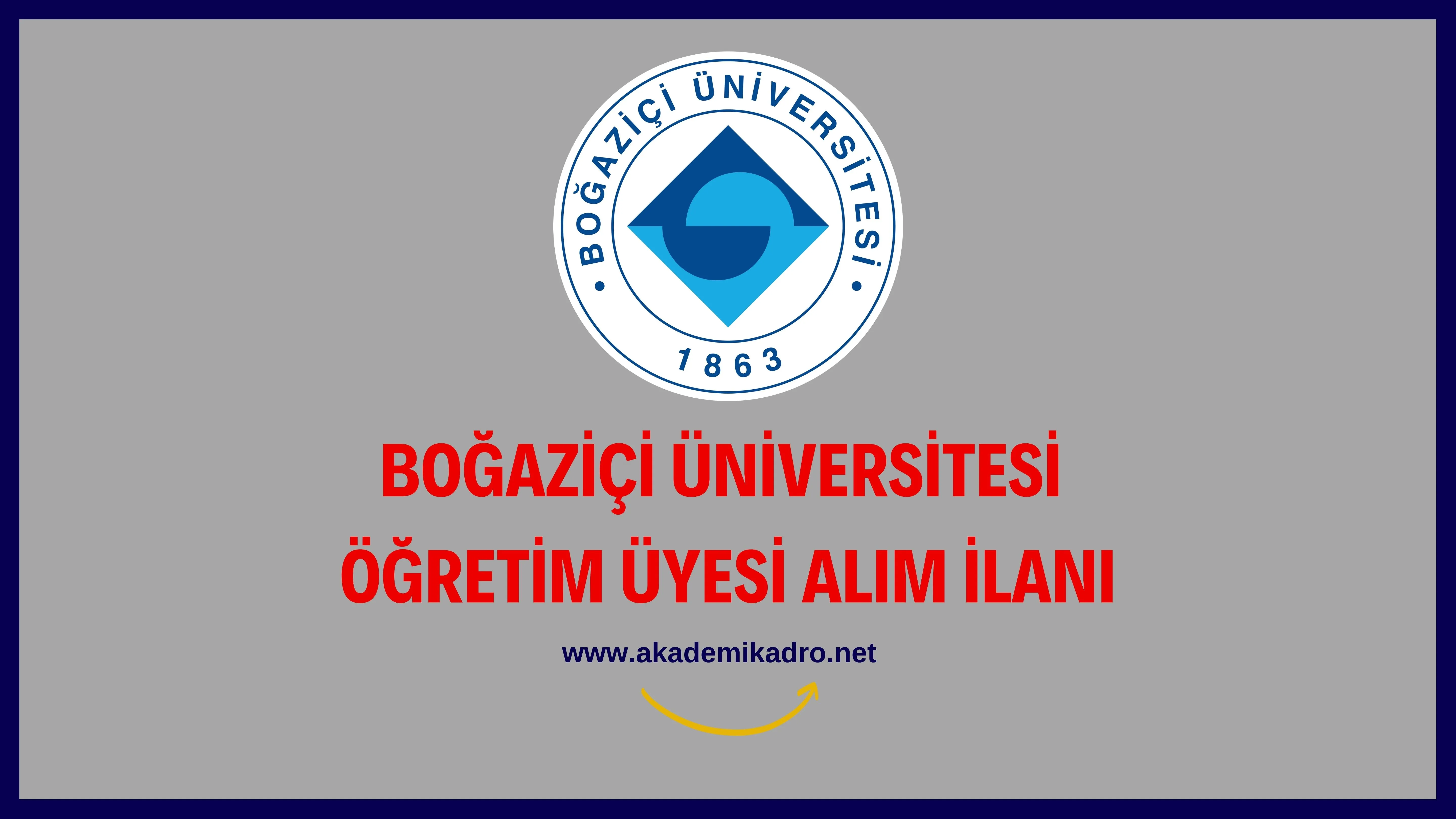 Boğaziçi Üniversitesi 2 Öğretim üyesi alacak.