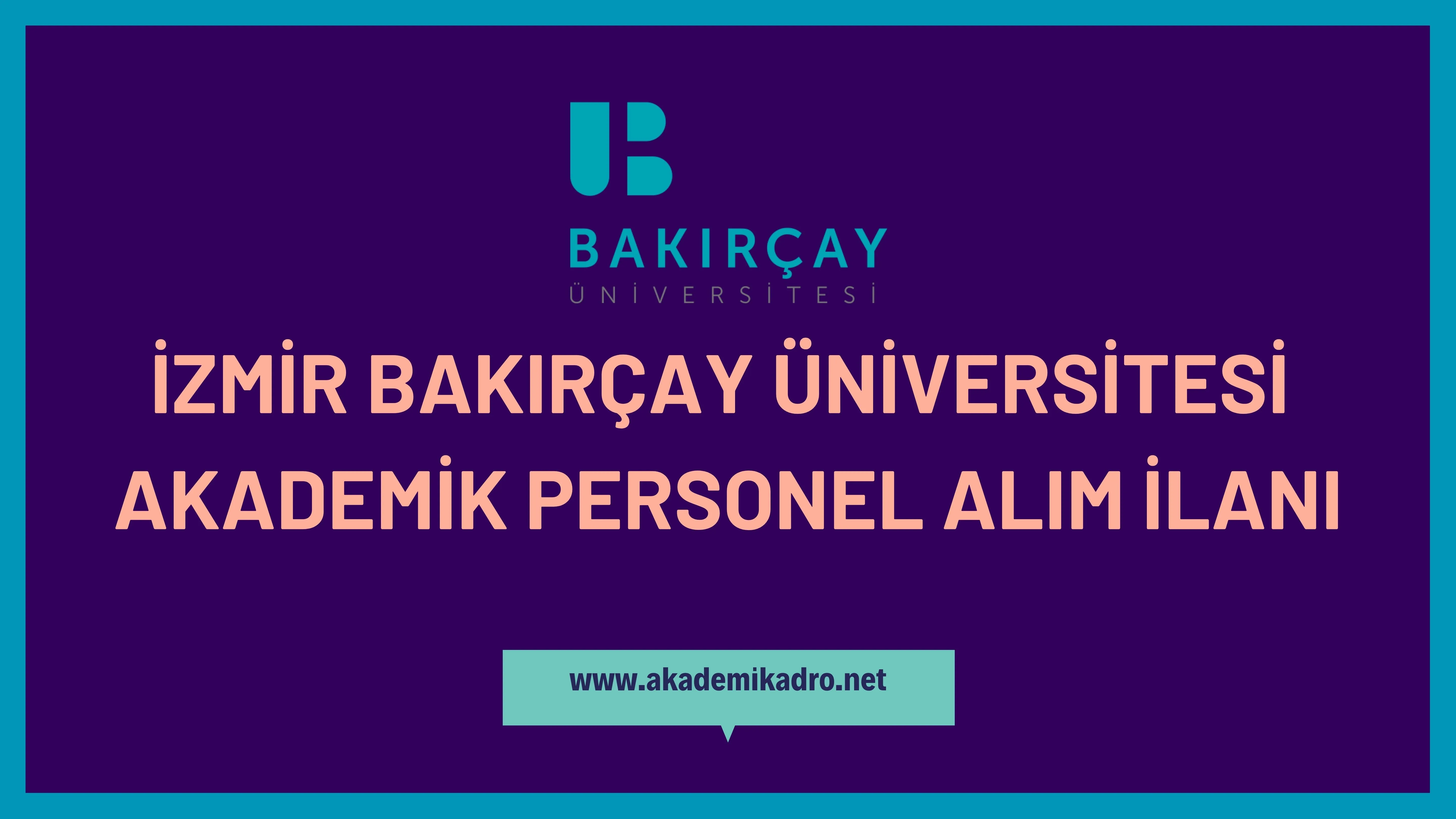 İzmir Bakırçay Üniversitesi çeşitli branşlarda 12 akademik personel alacak.