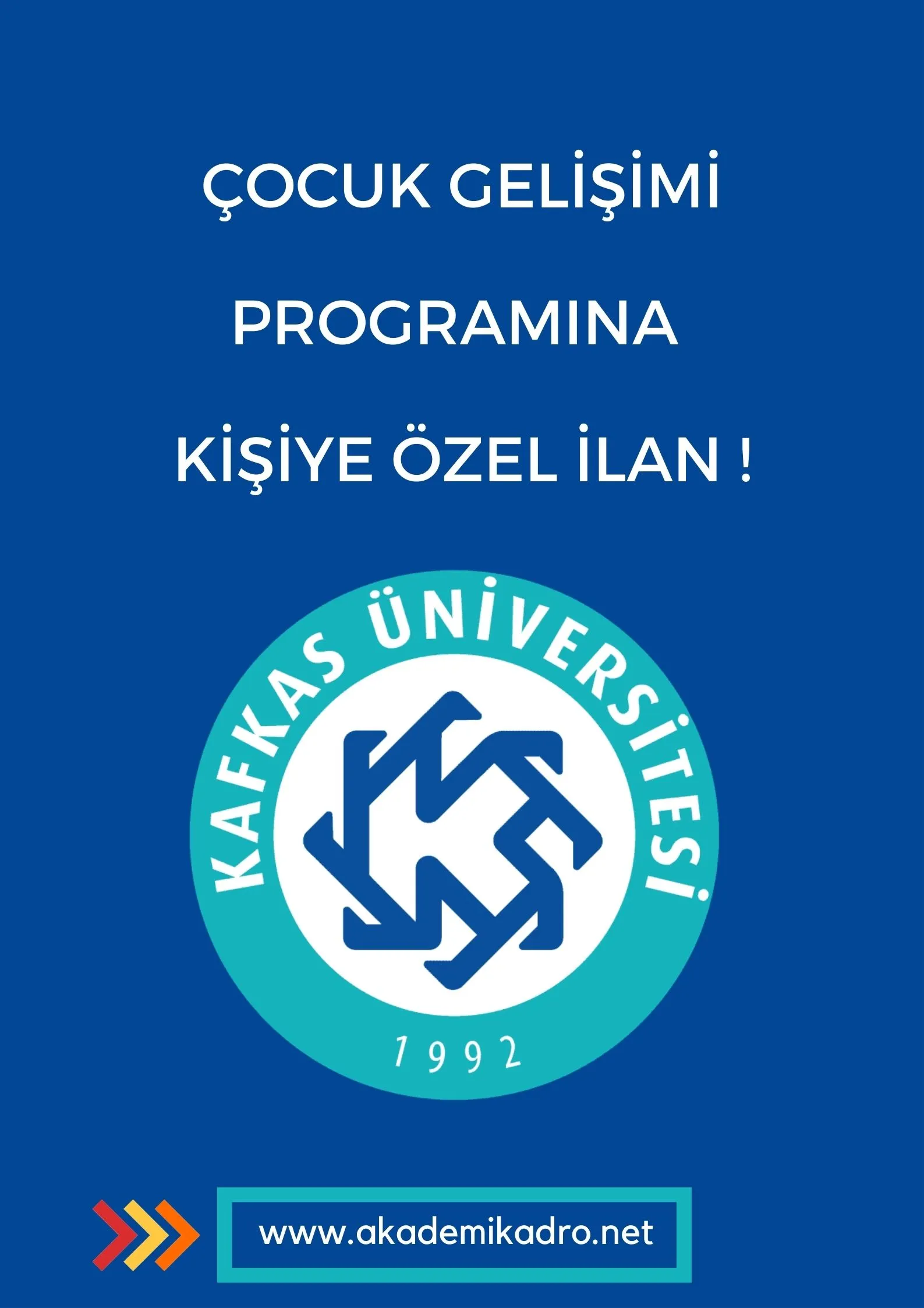 Kafkas Üniversitesi Sosyal Bilimleri Meslek Yüksekokulu Çocuk Gelişimi programında kişiye özel ilana çıkıldı.