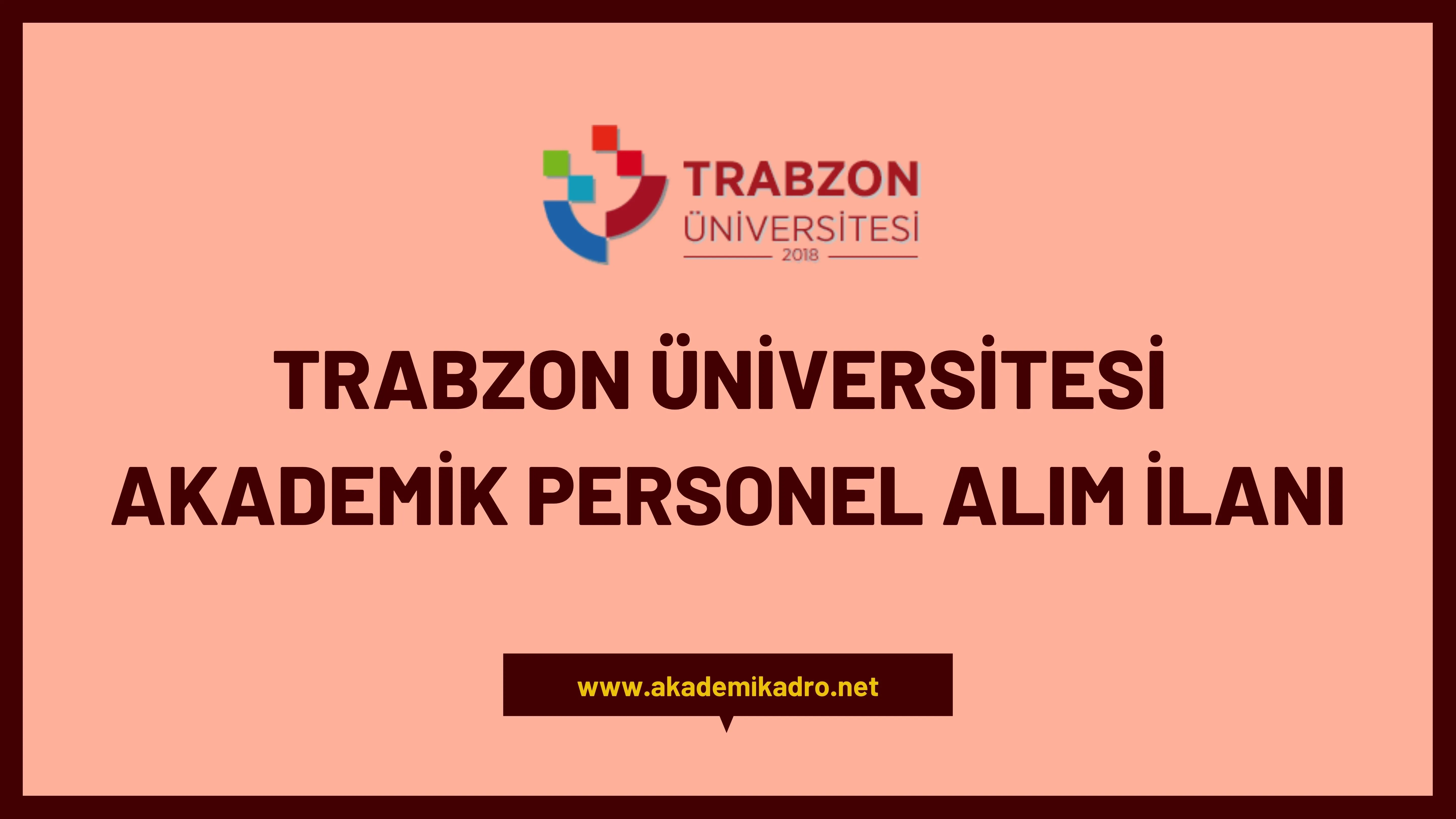 Trabzon Üniversitesi birçok alandan 28 öğretim üyesi alacak.