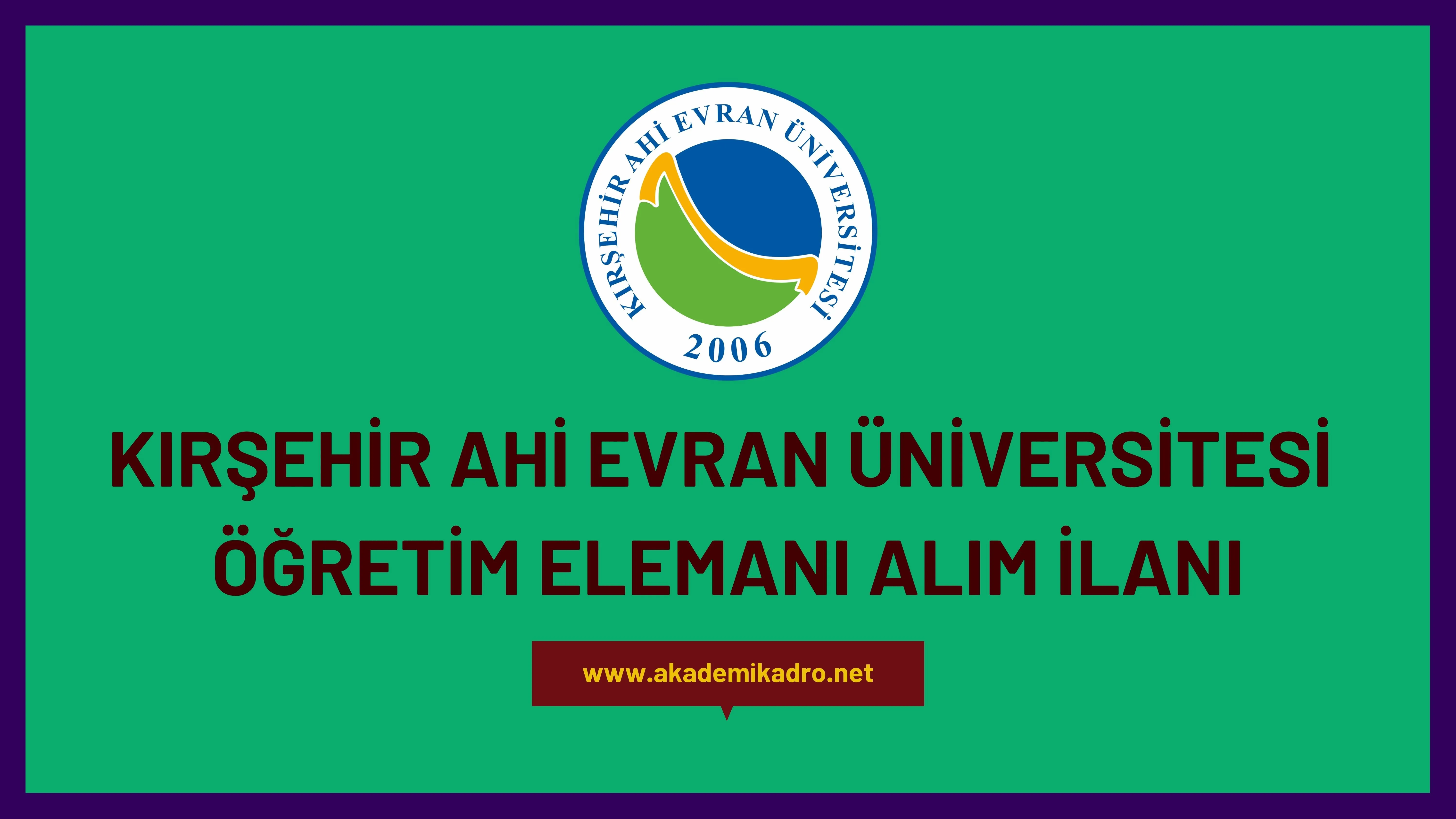 Kırşehir Ahi Evran Üniversitesi 7 Araştırma Görevlisi, 7 Öğretim görevlisi ve 41 öğretim üyesi alacaktır.