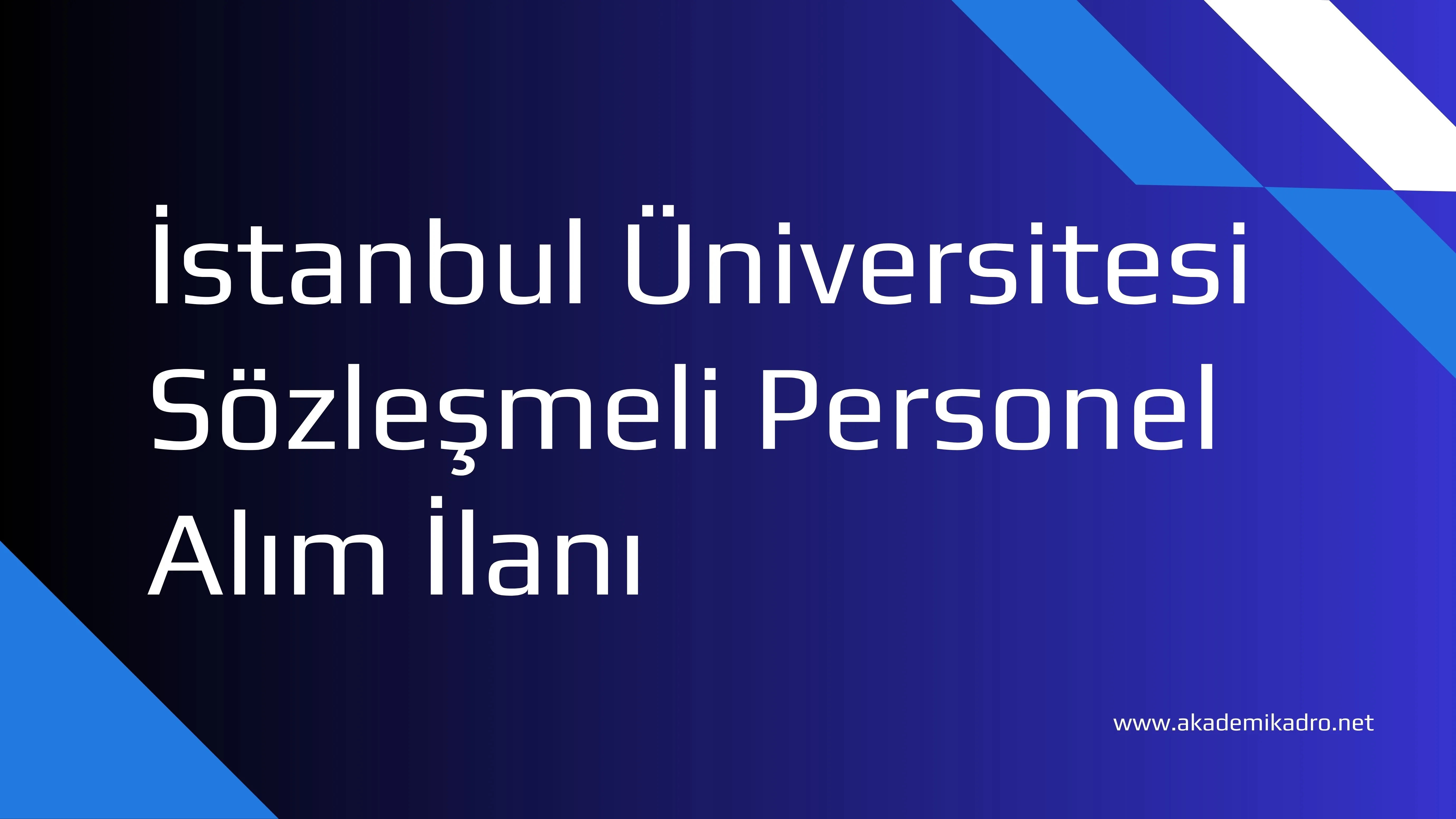 İstanbul Üniversitesi 453 Sözleşmeli personel alacak