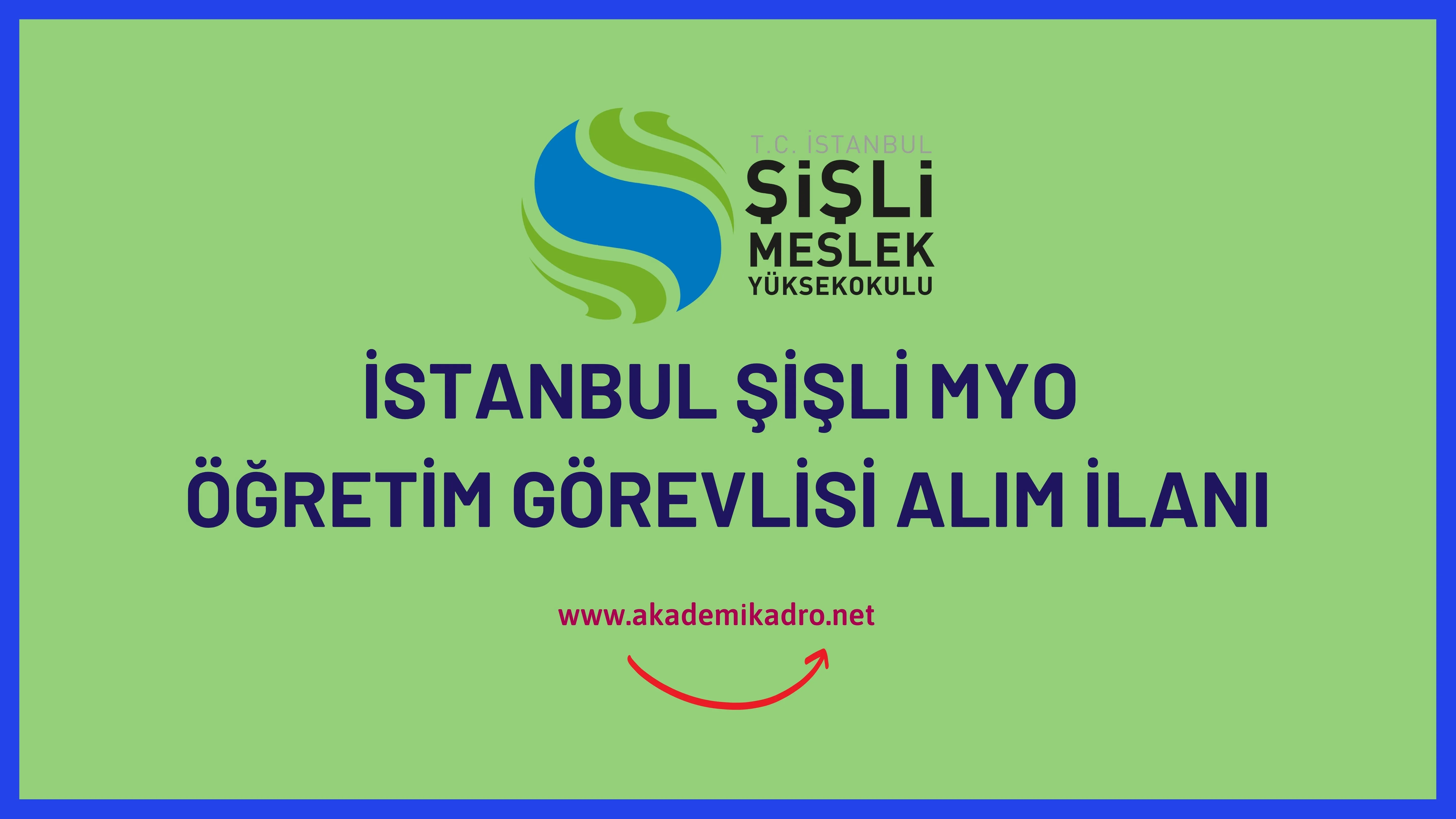 İstanbul Şişli Meslek Yüksekokulu 9 Öğretim görevlisi ve 4 Öğretim üyesi alacak.