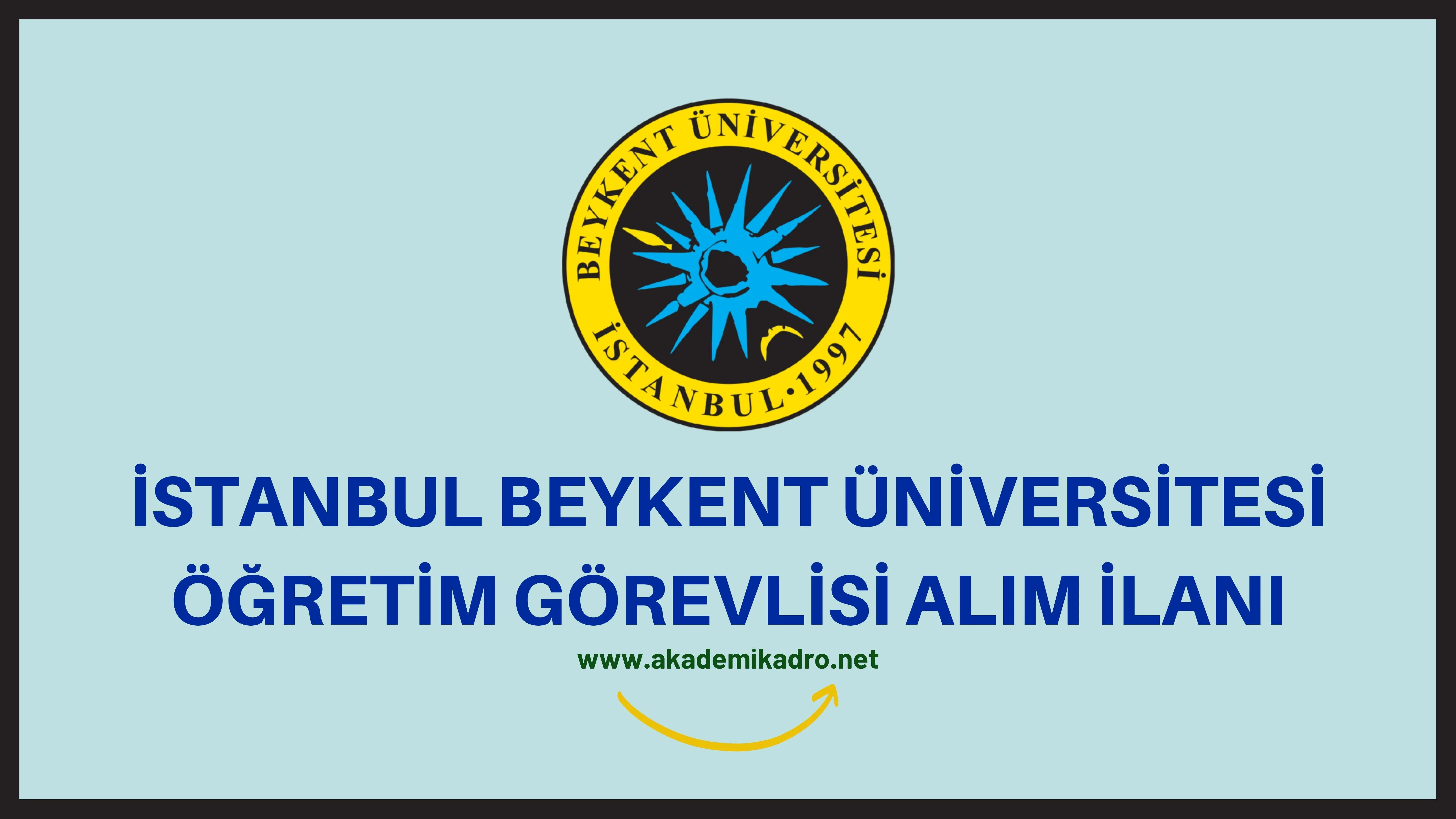 Beykent Üniversitesi 4 Öğretim Görevlisi alacak. Son başvuru tarihi 20 Eylül 2022