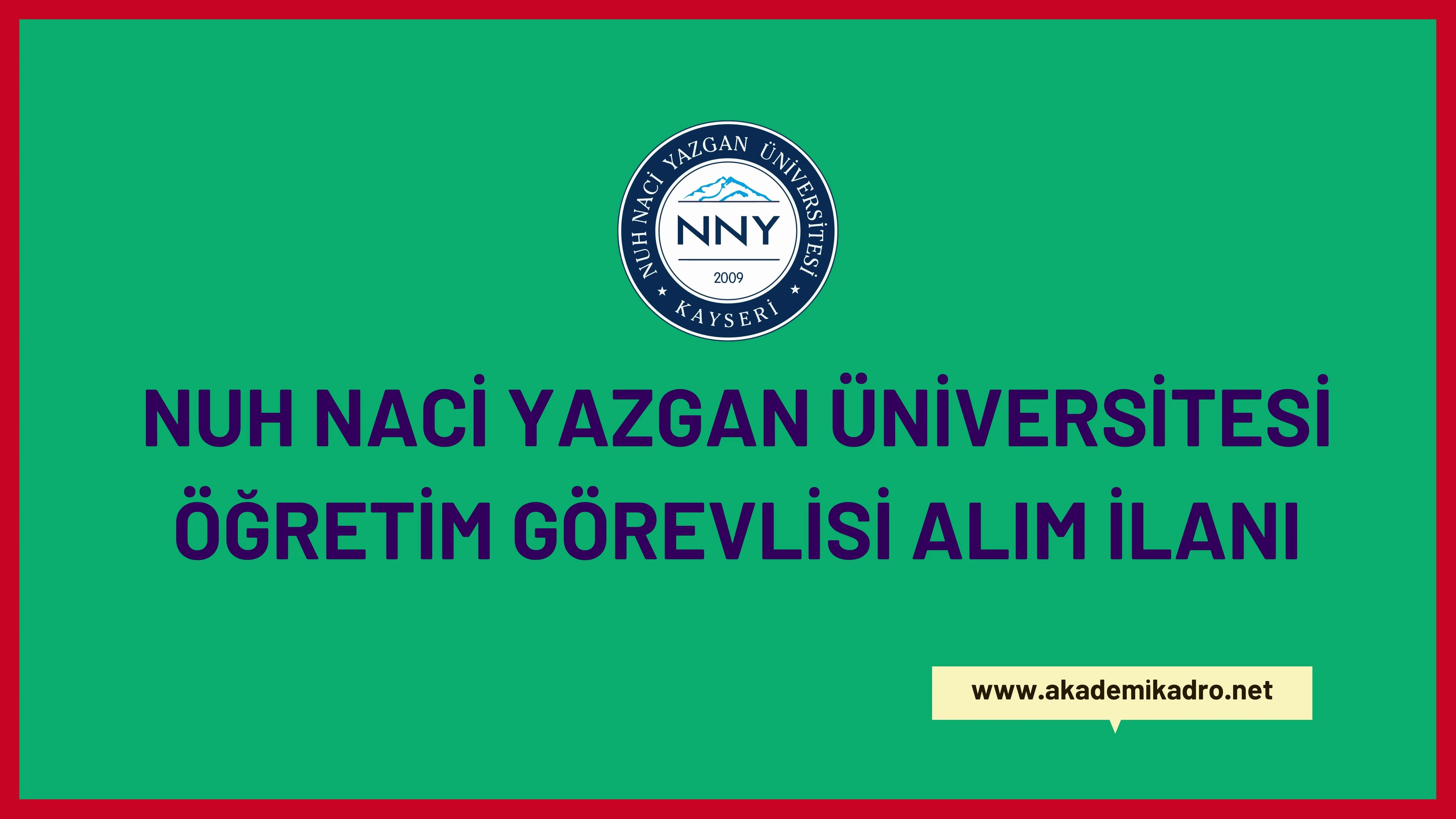 Nuh Naci Yazgan Üniversitesi 3 öğretim görevlisi alacaktır.