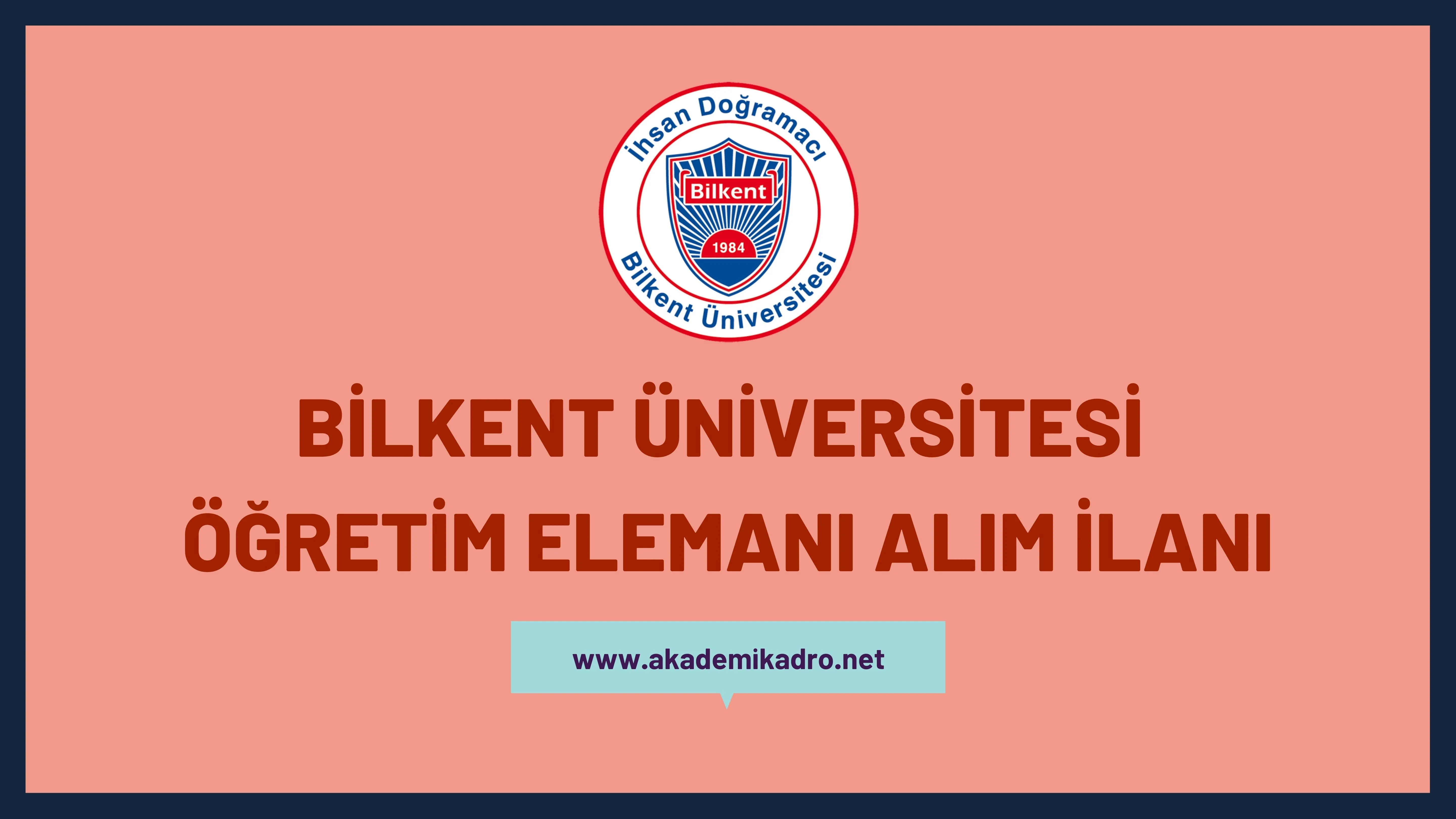 İhsan Doğramacı Bilkent Üniversitesi öğretim görevlisi alacaktır.