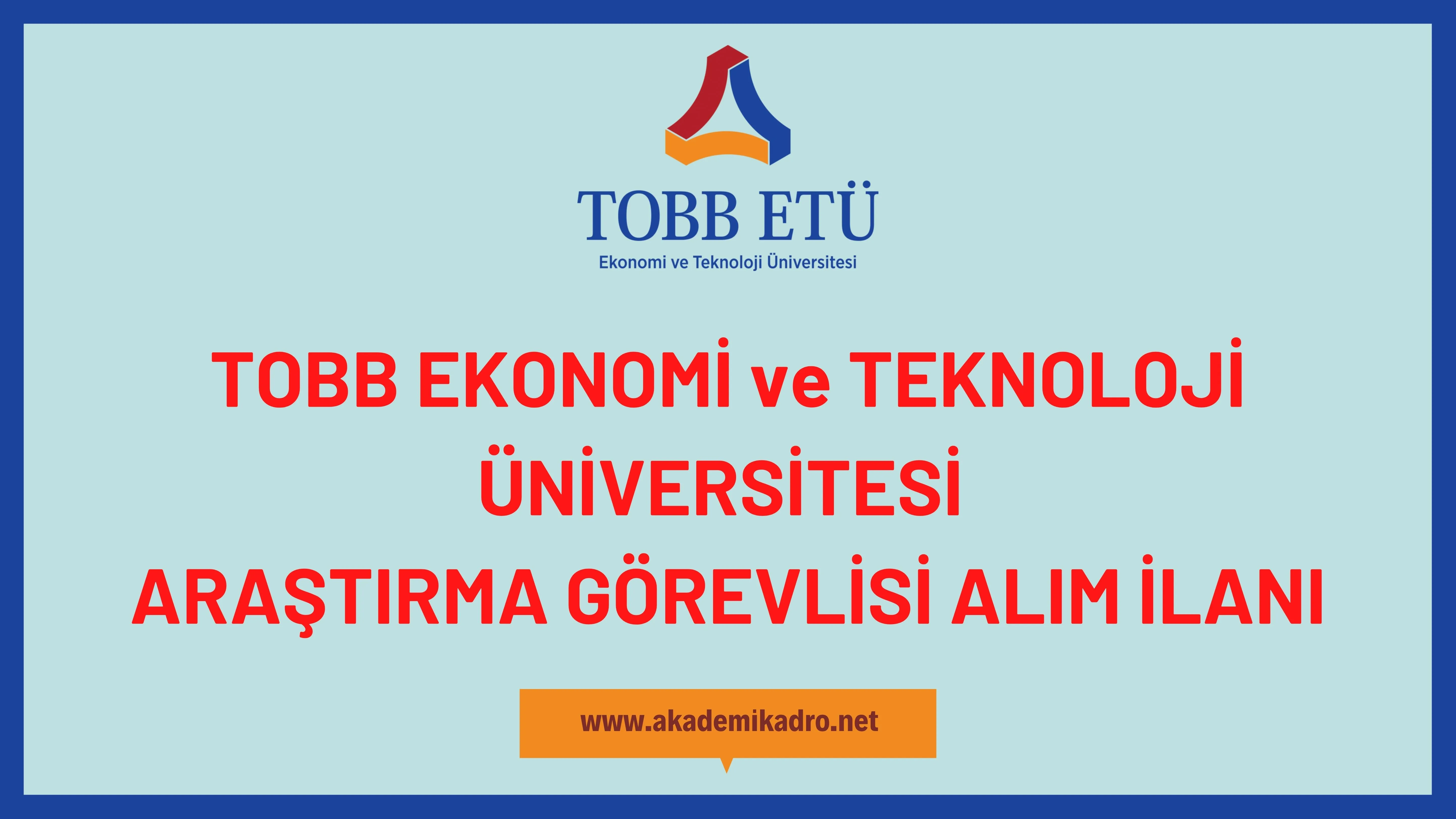 TOBB Ekonomi ve Teknoloji Üniversitesi 3 Araştırma görevlisi alacak.