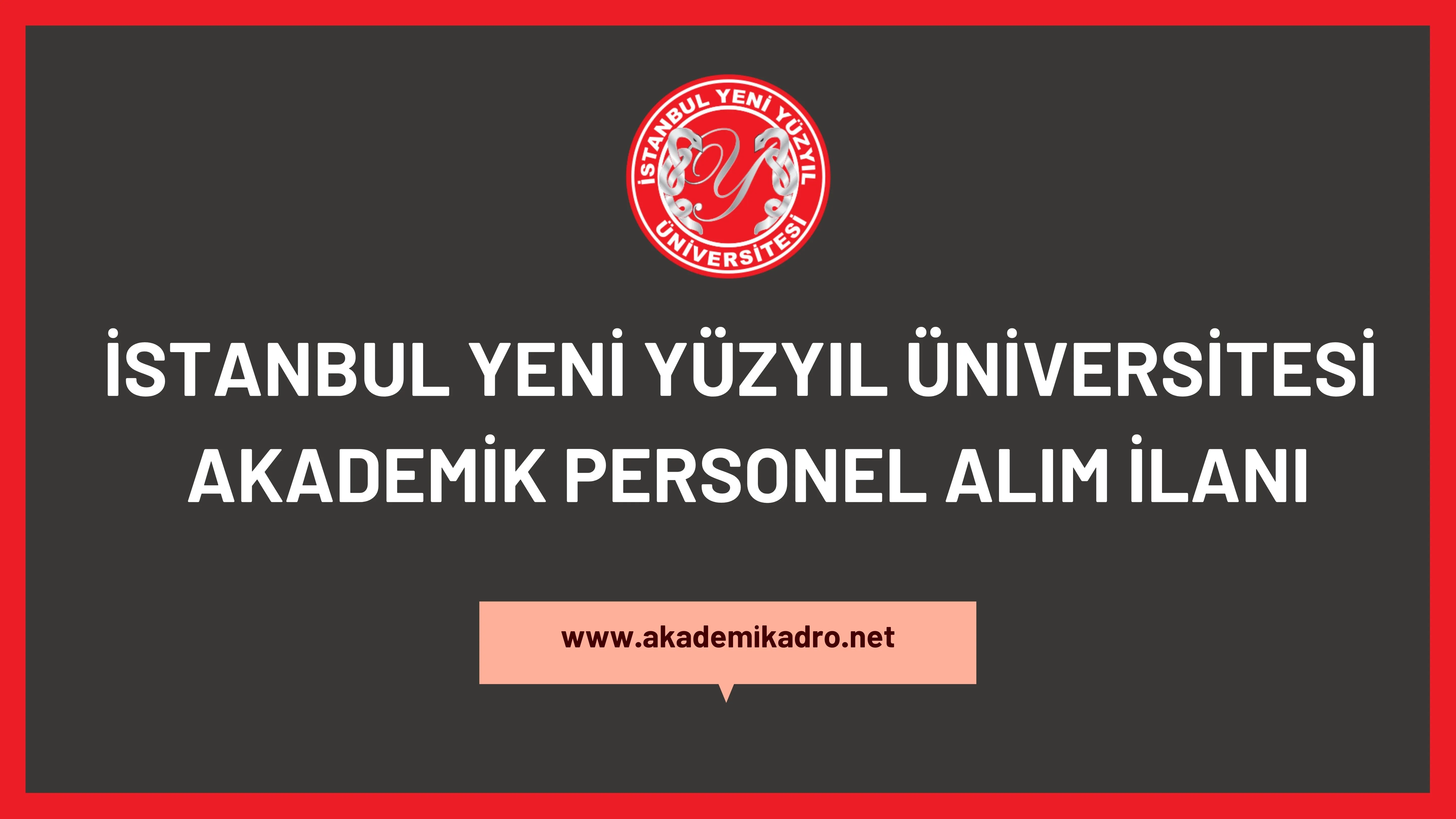 İstanbul Yeni Yüzyıl Üniversitesi 45 akademik personel alacak, son başvuru tarihi 21 Aralık 2022.