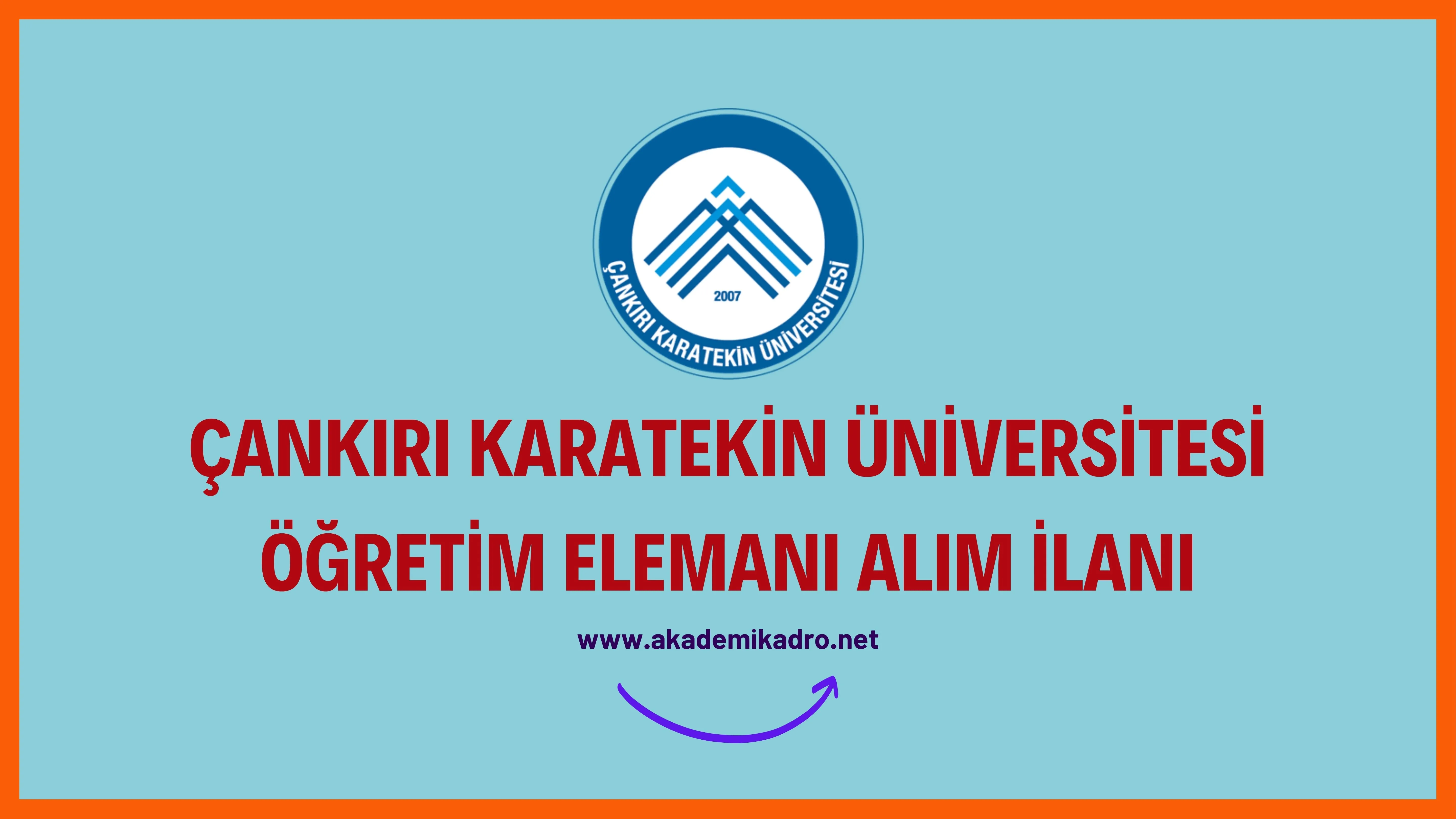 Çankırı Karatekin Üniversitesi Öğretim görevlisi ve öğretim üyesi olmak üzere 22 Öğretim elemanı alacak.