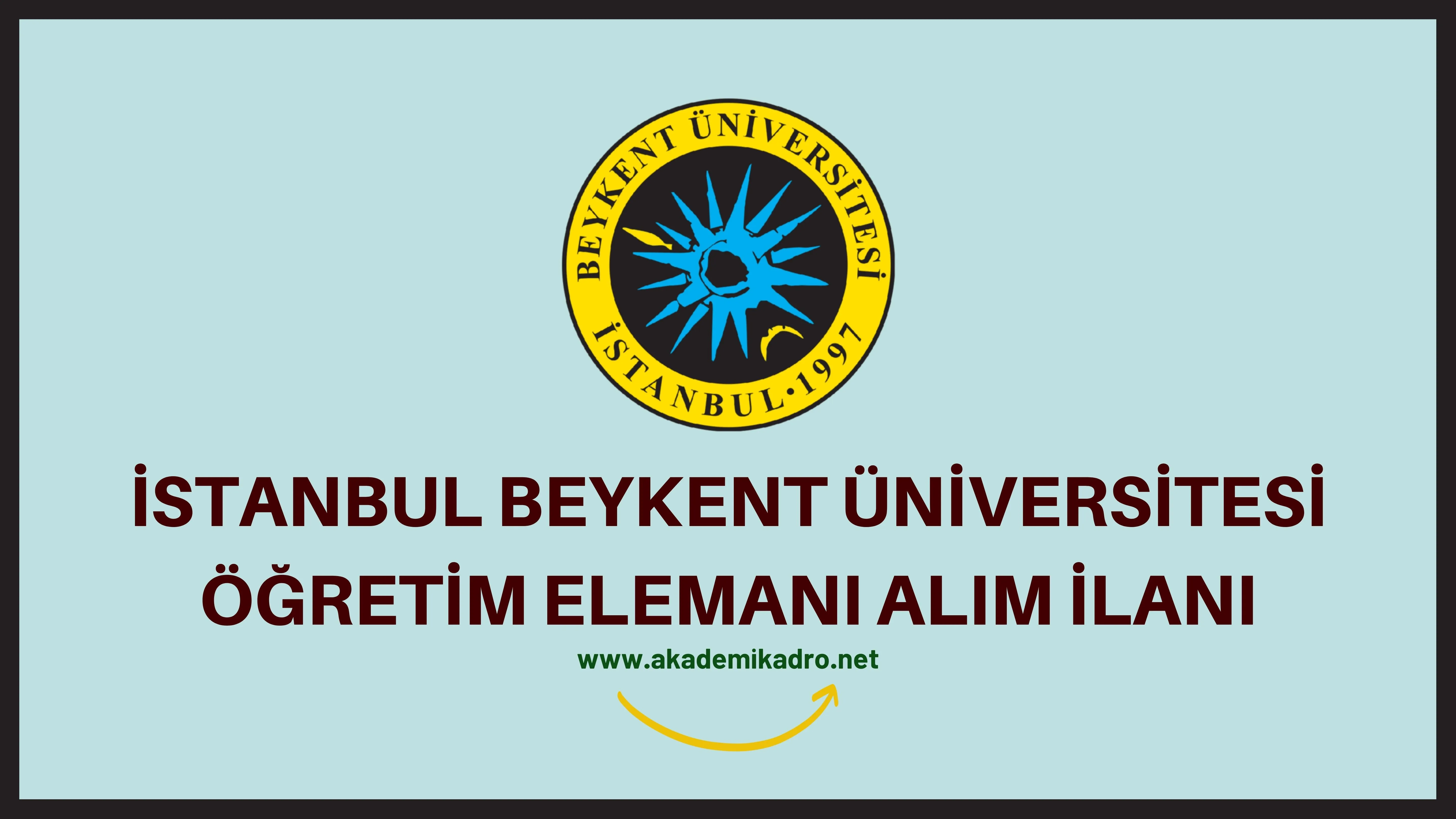 Beykent Üniversitesi 8 Araştırma görevlisi ve birçok alandan 24 öğretim üyesi alacak.