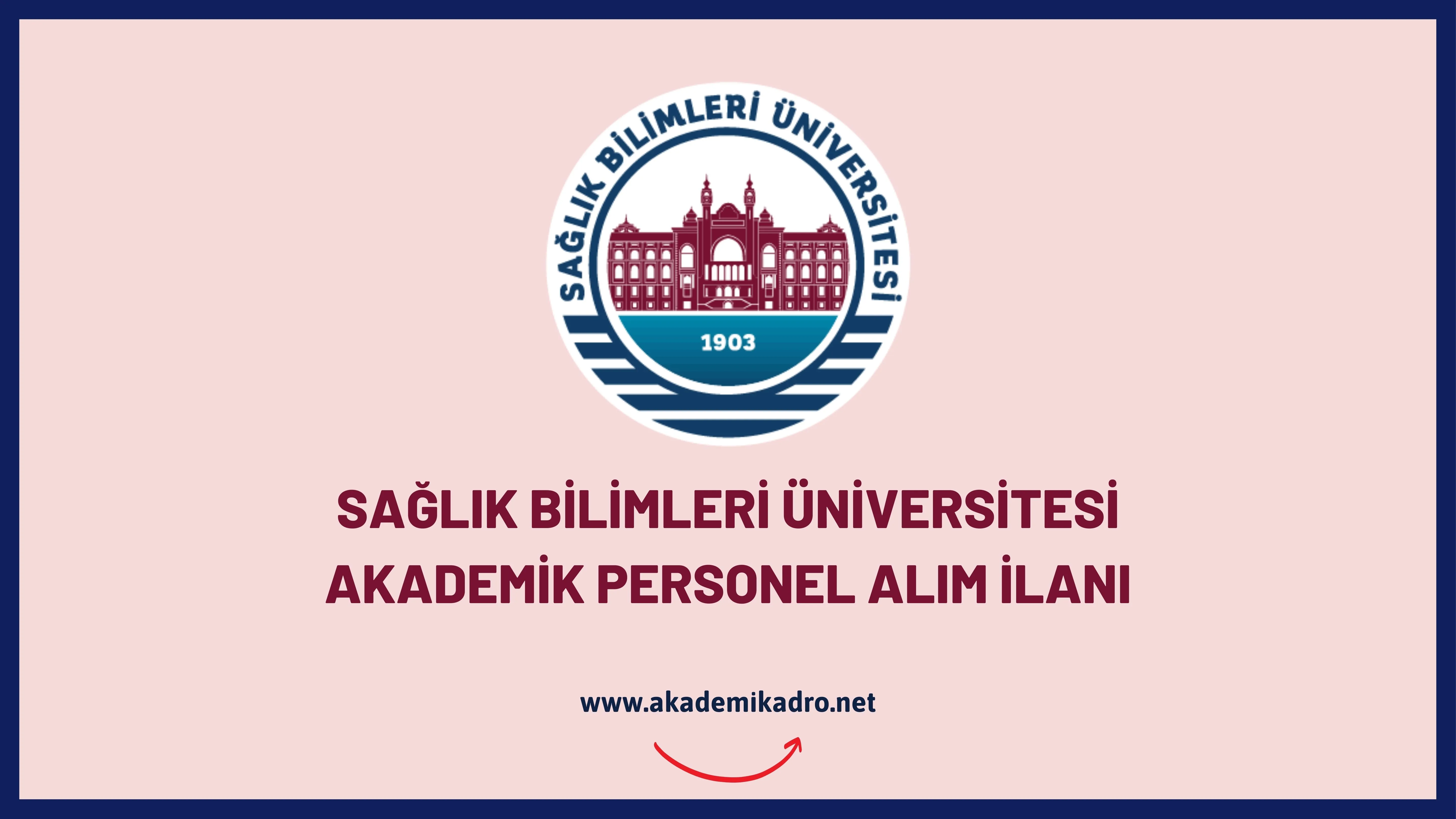 Sağlık Bilimleri Üniversitesi 71 akademik personel alacak.