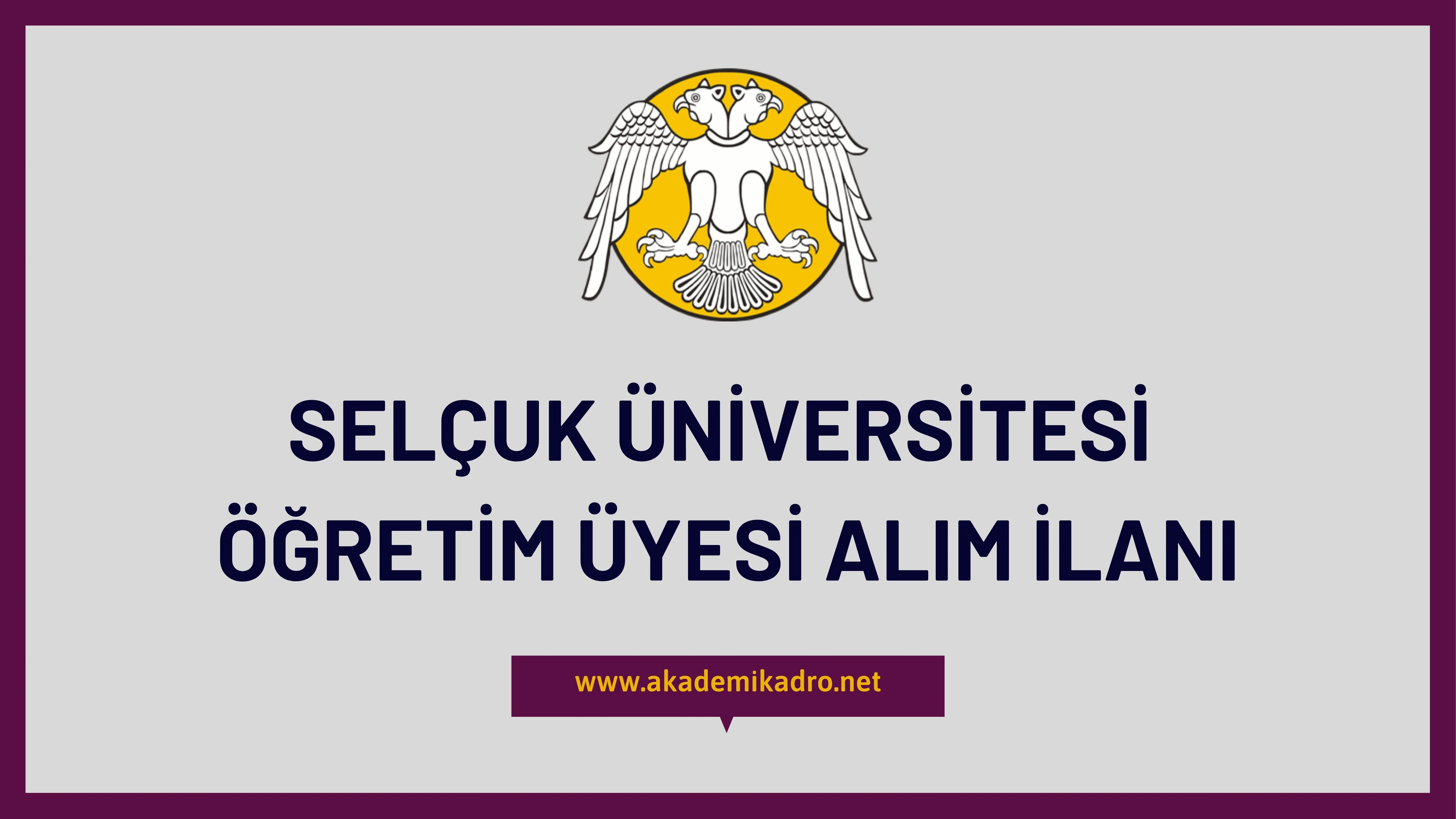 Selçuk Üniversitesi birçok alandan 109 Öğretim üyesi alacak. 