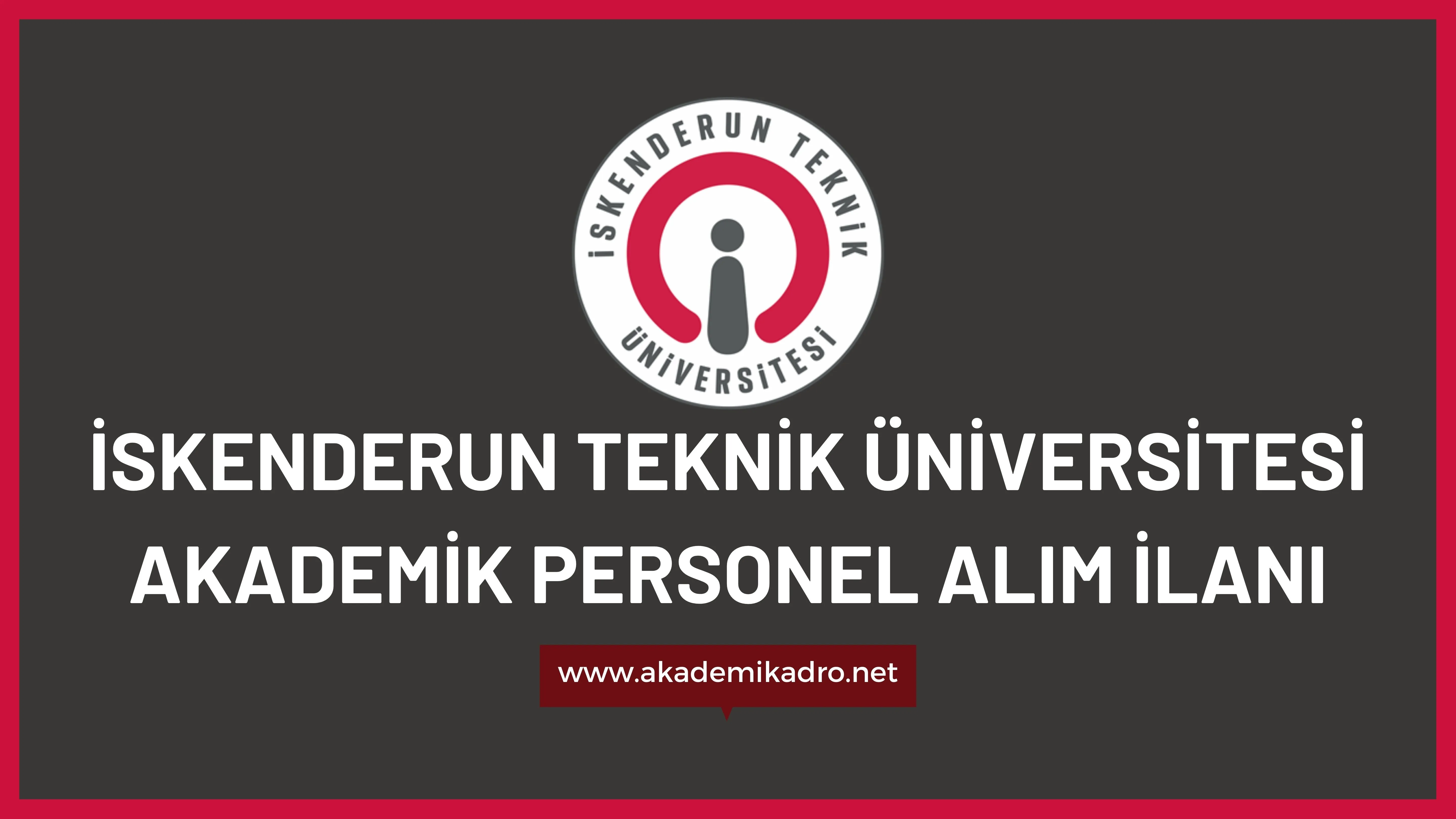 İskenderun Teknik Üniversitesi birçok alandan 16 akademik personel alacak.