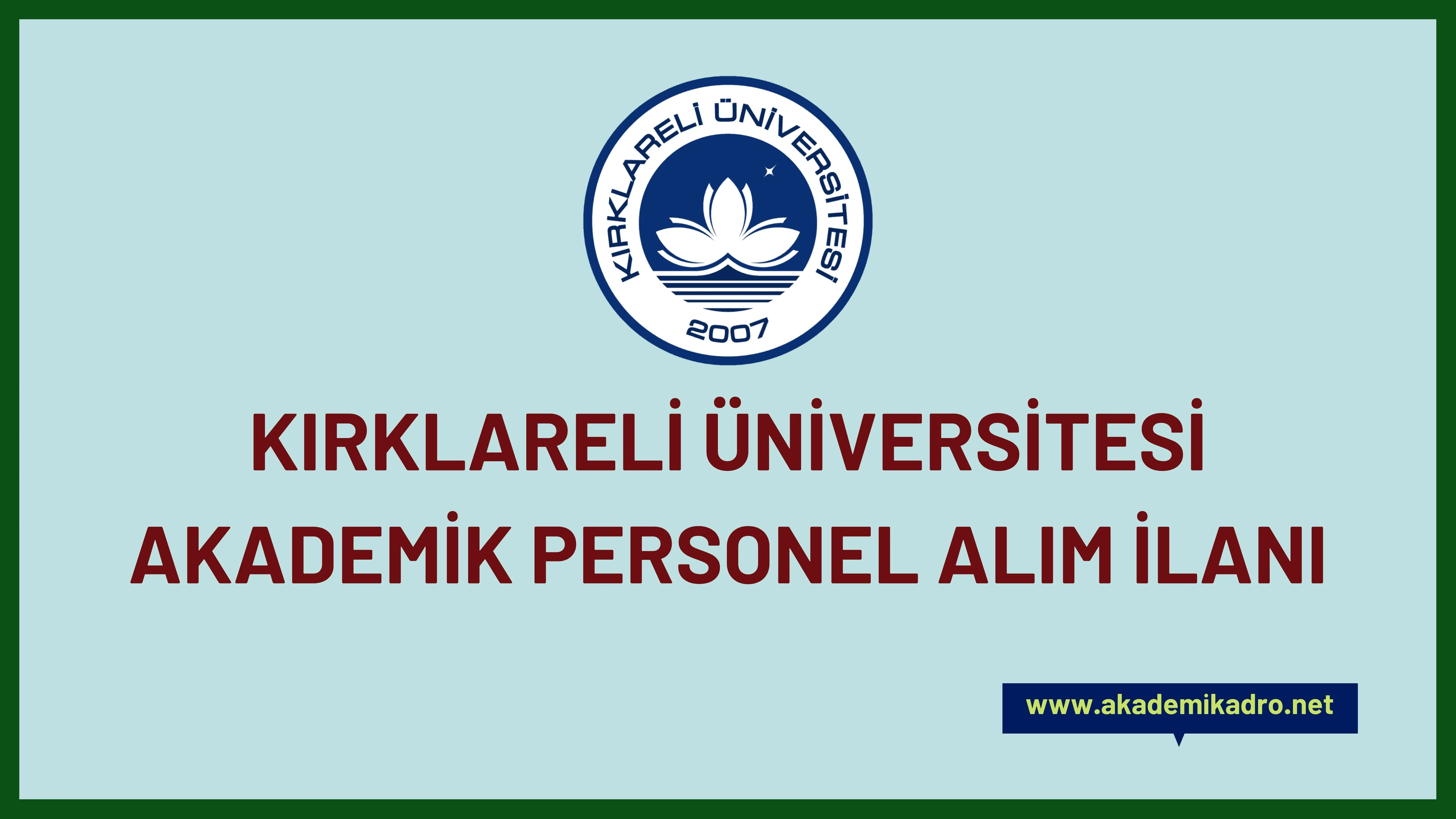 Kırklareli Üniversitesi birçok alandan 12 Öğretim üyesi alacak. Son başvuru tarihi 19 Aralık 2022.