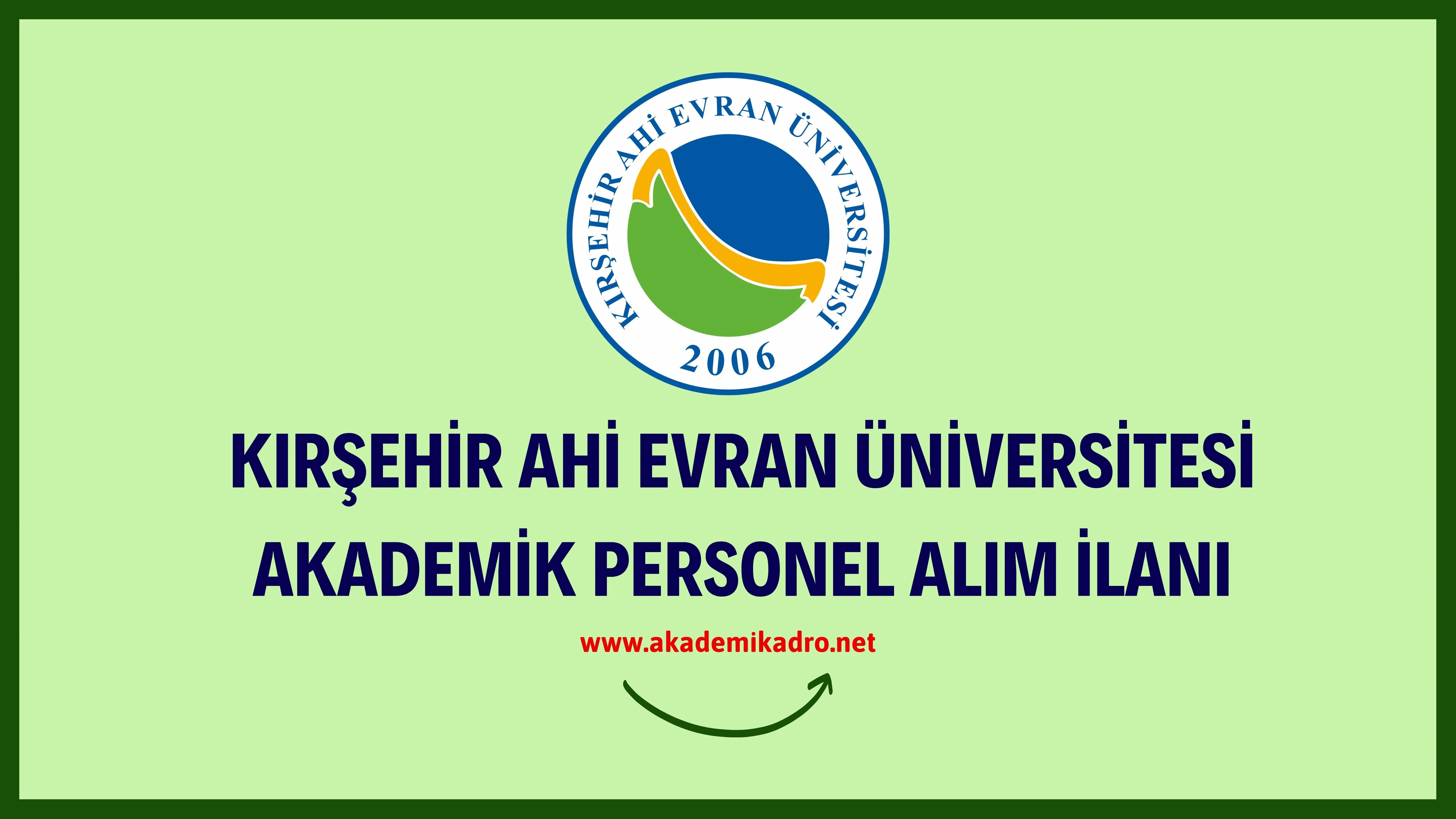 Kırşehir Ahi Evran Üniversitesi birçok alandan 51 akademik personel alacak.