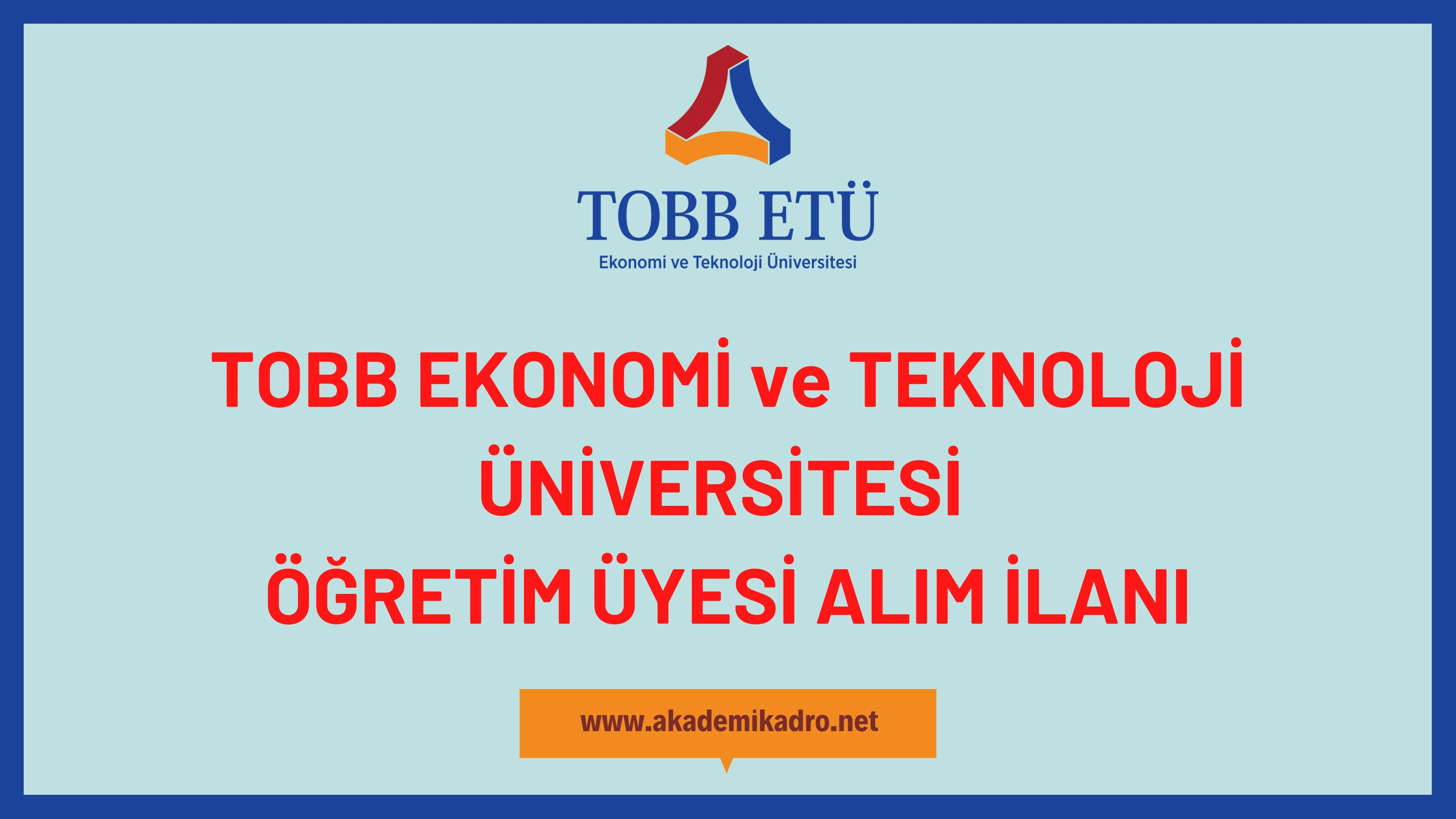 TOBB Ekonomi ve Teknoloji Üniversitesi 14 öğretim üyesi alacaktır.