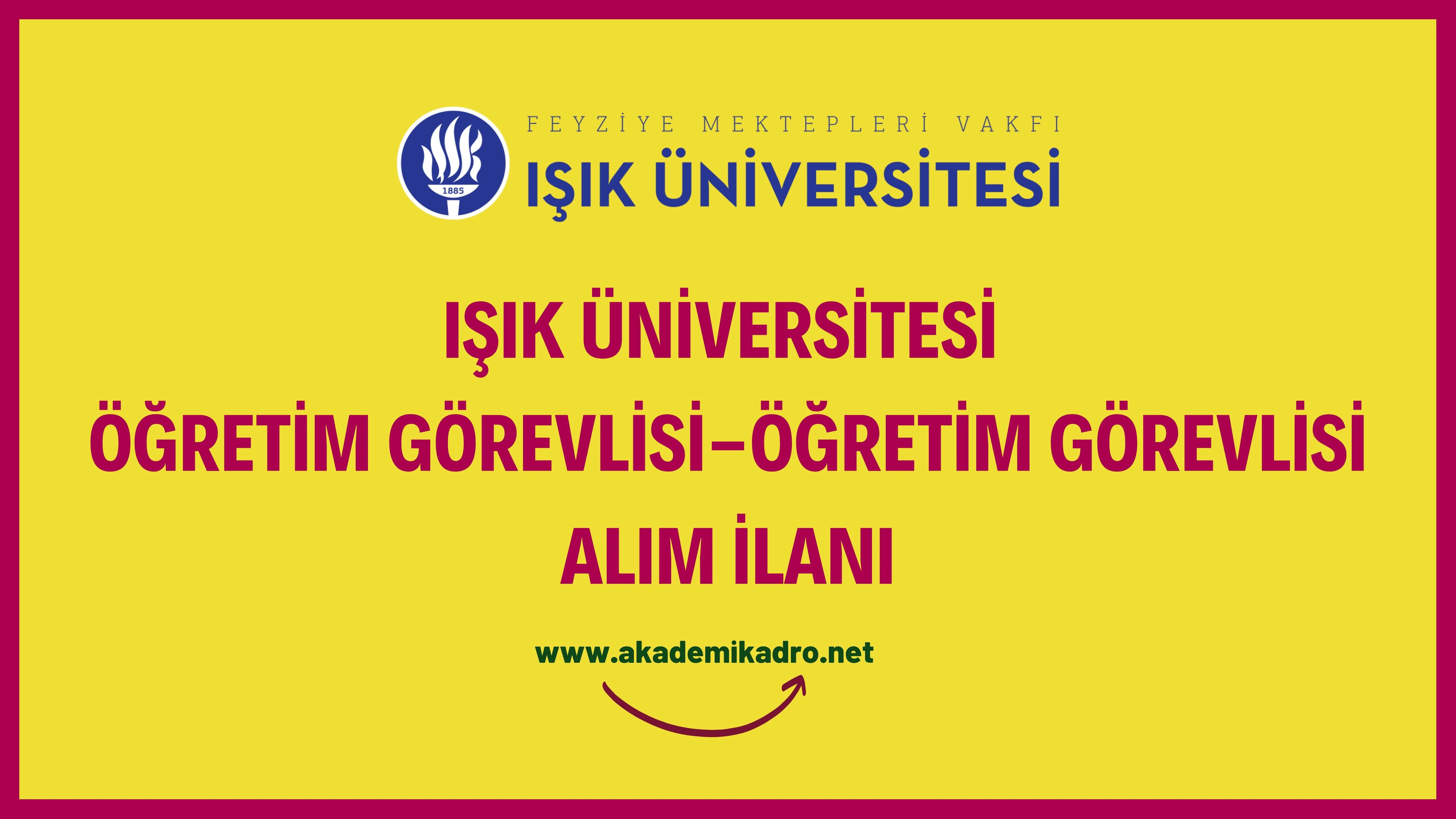 Işık Üniversitesi Öğretim görevlisi ve öğretim üyesi alacak.