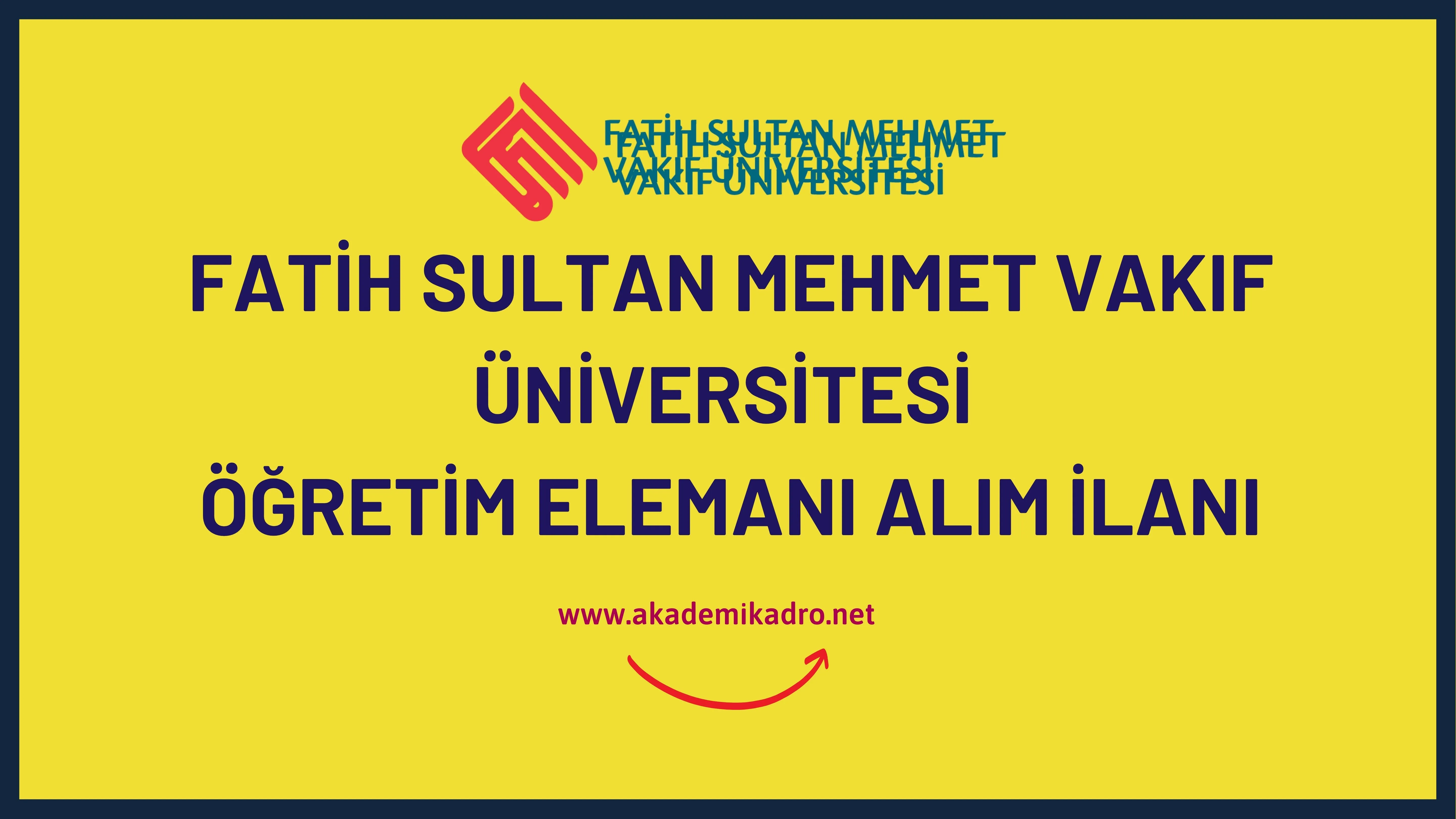 Fatih Sultan Mehmet Üniversitesi 7 Araştırma görevlisi, öğretim görevlisi ve öğretim üyesi alacaktır.