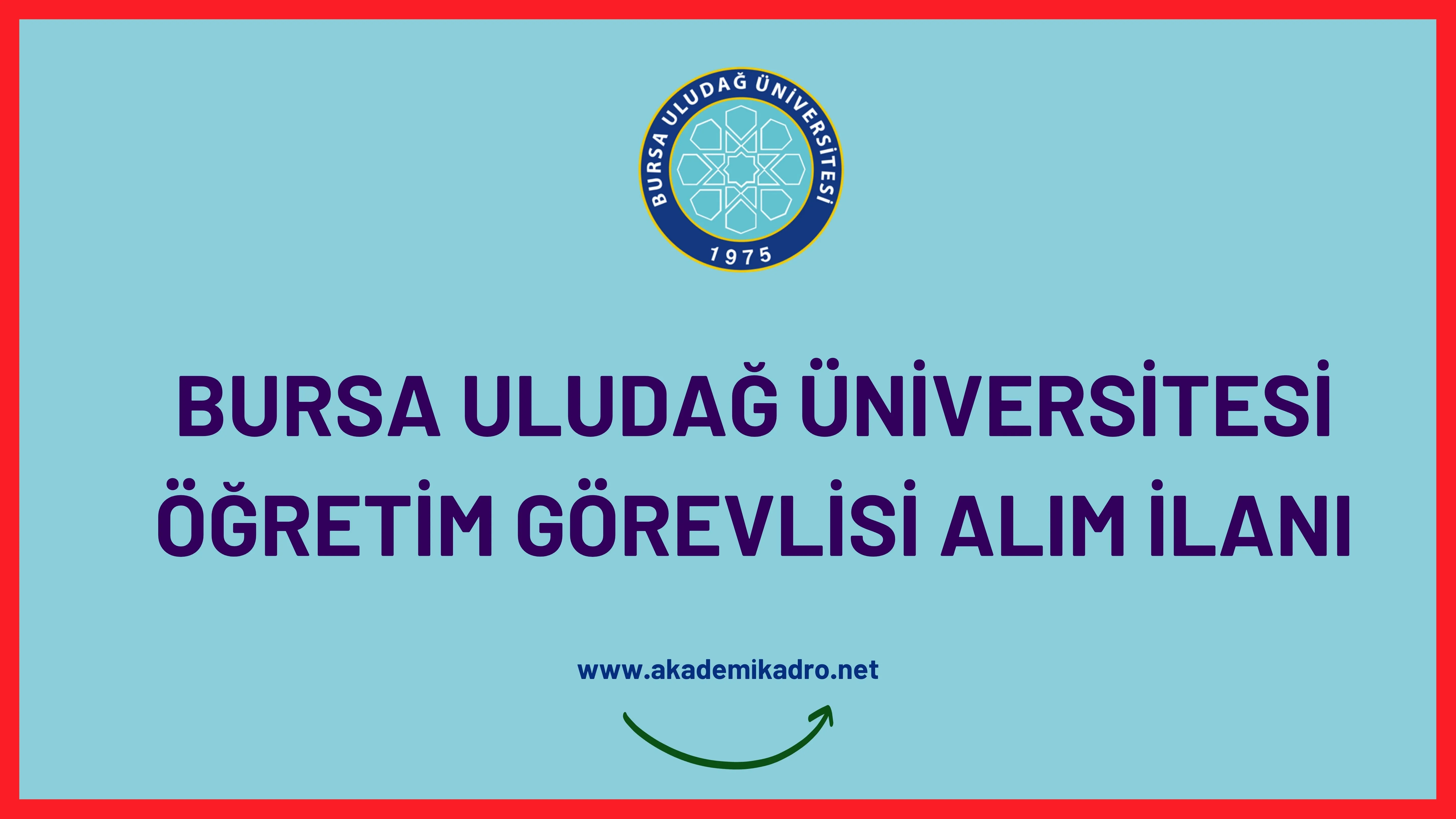 Bursa Uludağ Üniversitesi 8 Öğretim görevlisi alacak. Son başvuru tarihi 11 Ocak 2023.