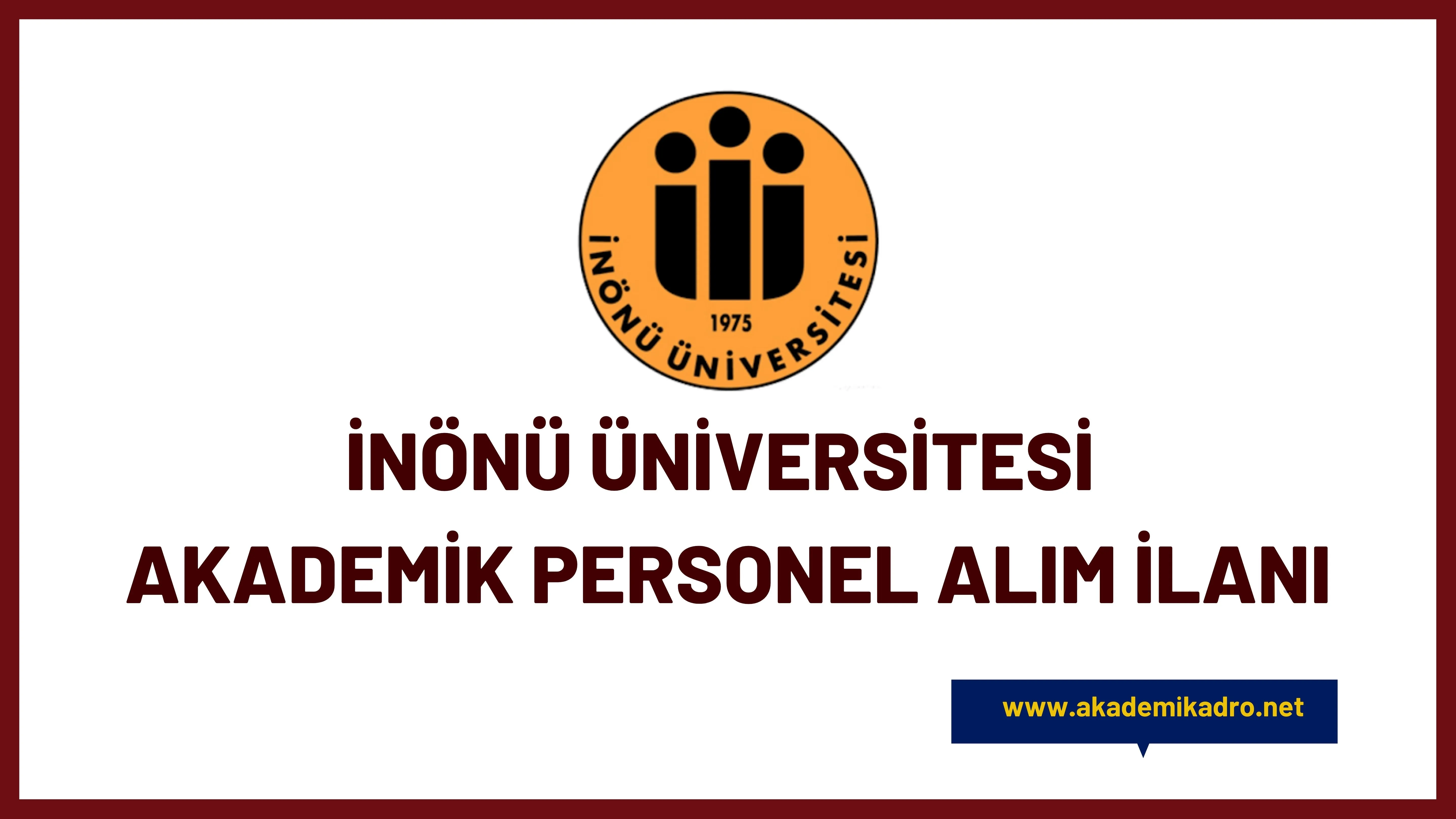 İnönü Üniversitesi birçok alandan 32 akademik personel alacak.