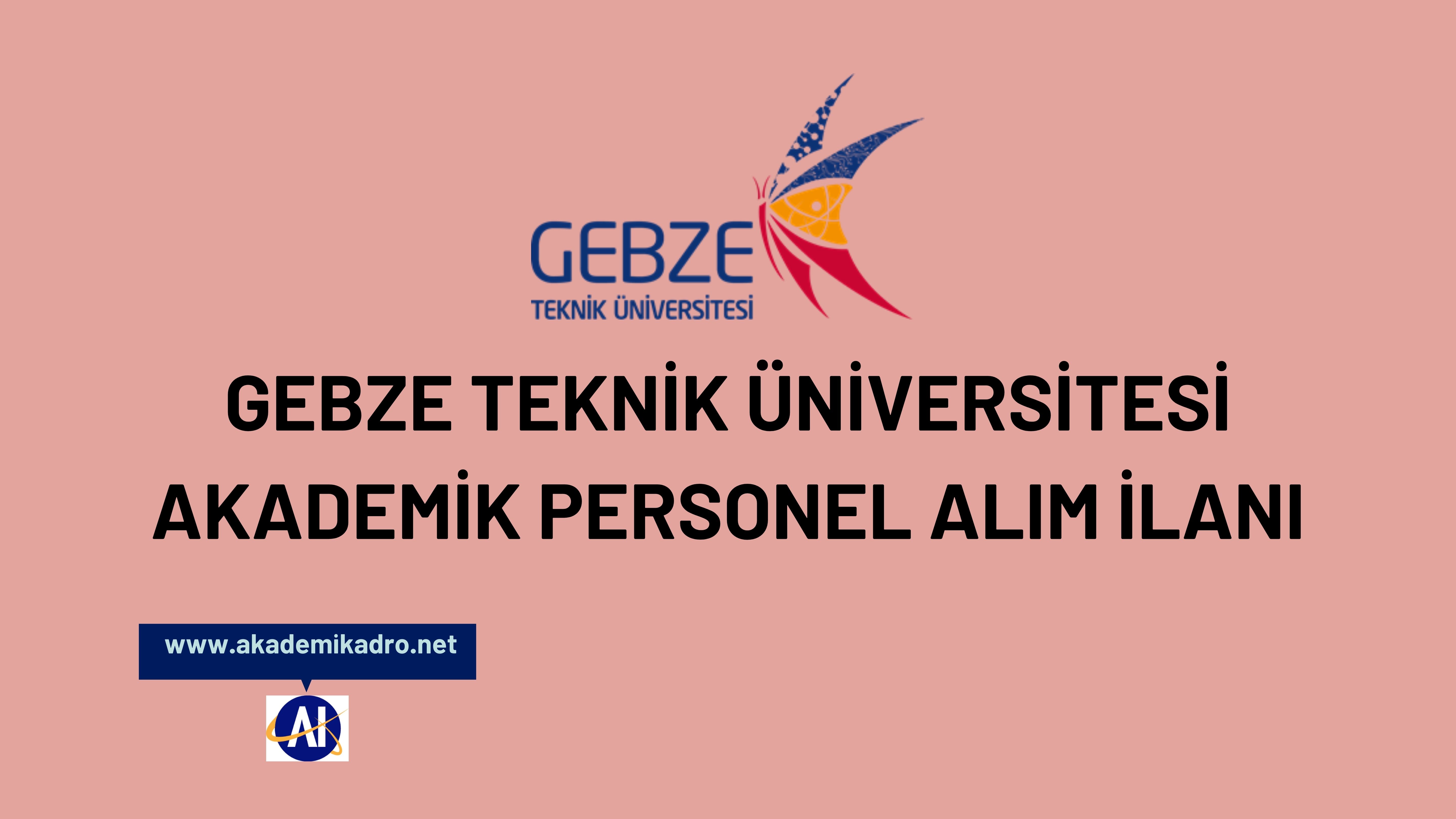 Gebze Teknik Üniversitesi Akademik Personel Alacak | Akademikadro.net