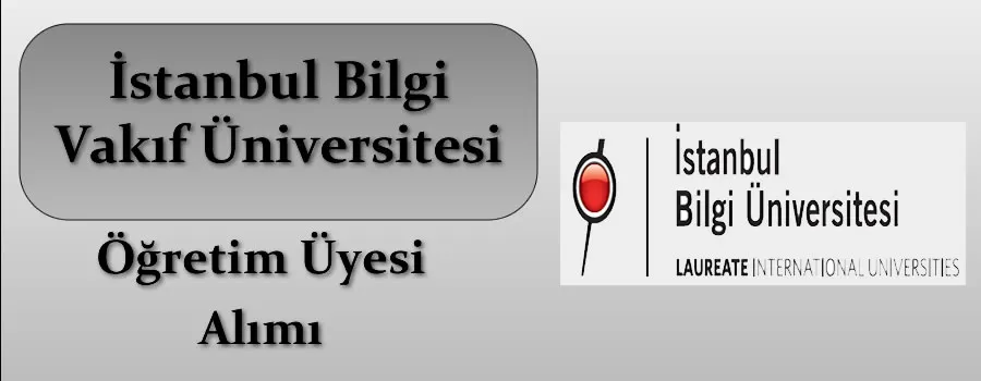 İstanbul Bilgi Üniversitesi Farklı Ünvanlarda 17 Akademisyen Alacak